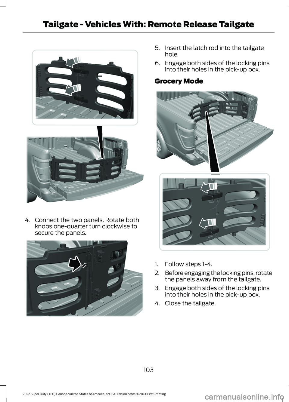 FORD F-250 2022  Owners Manual 4. Connect the two panels. Rotate both
knobs one-quarter turn clockwise to
secure the panels. 5. Insert the latch rod into the tailgate
hole.
6. Engage both sides of the locking pins into their holes 