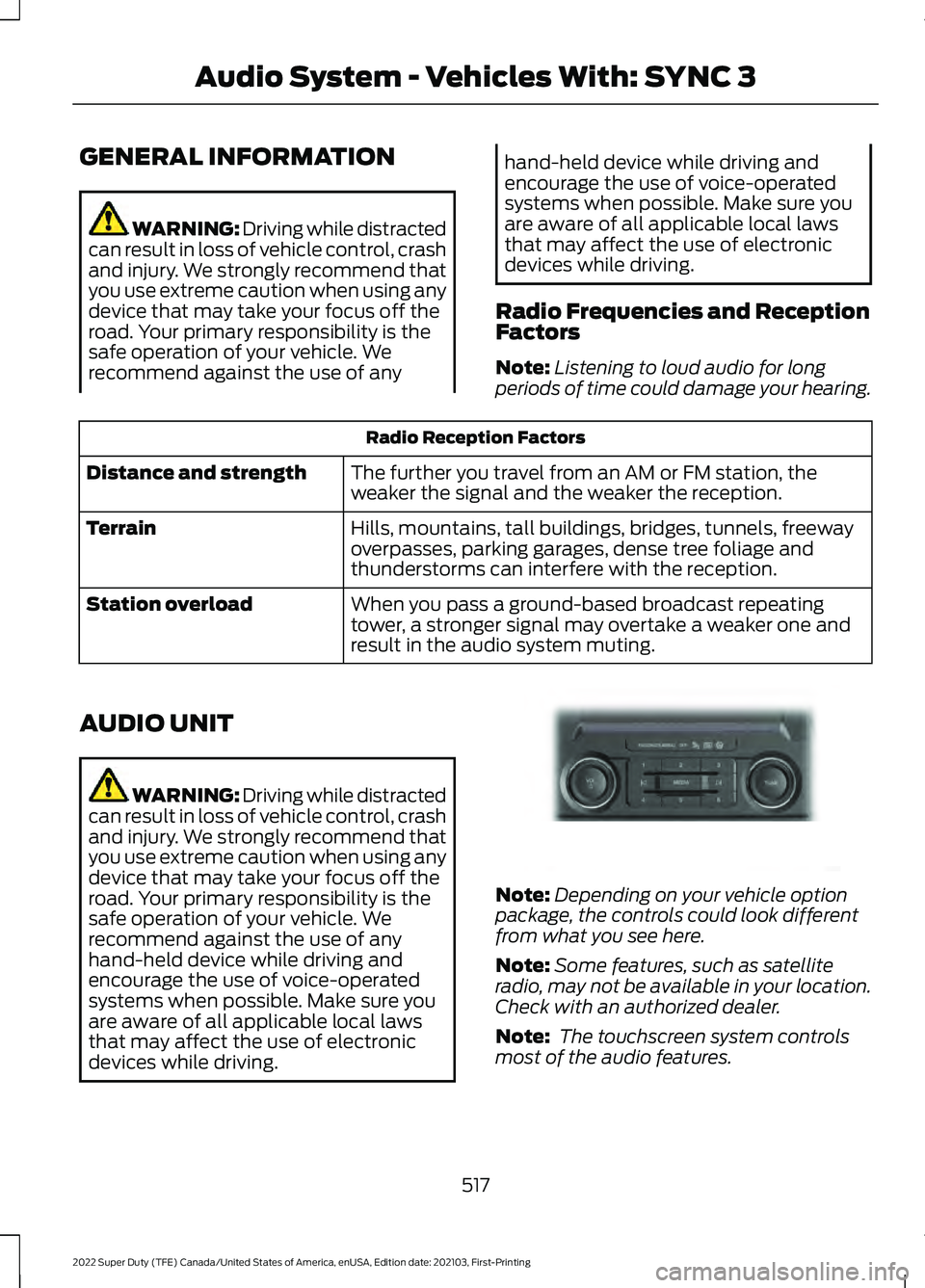 FORD F-250 2022 Owners Manual GENERAL INFORMATION
WARNING: Driving while distracted
can result in loss of vehicle control, crash
and injury. We strongly recommend that
you use extreme caution when using any
device that may take yo FORD F-250 2022 Owners Manual GENERAL INFORMATION
WARNING: Driving while distracted
can result in loss of vehicle control, crash
and injury. We strongly recommend that
you use extreme caution when using any
device that may take yo