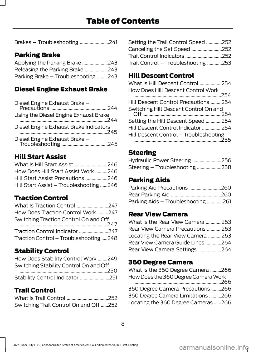FORD F-350 2022 Owners Manual Brakes – Troubleshooting
........................241
Parking Brake
Applying the Parking Brake .....................
243
Releasing the Parking Brake ...................
243
Parking Brake – Troubles FORD F-350 2022 Owners Manual Brakes – Troubleshooting
........................241
Parking Brake
Applying the Parking Brake .....................
243
Releasing the Parking Brake ...................
243
Parking Brake – Troubles