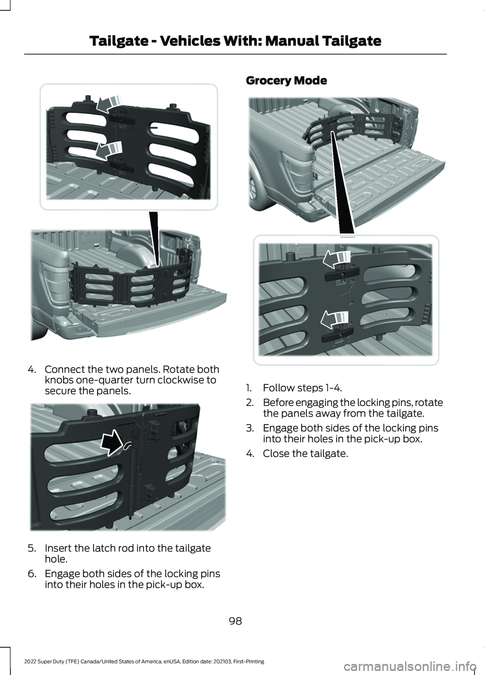 FORD F-350 2022  Owners Manual 4. Connect the two panels. Rotate both
knobs one-quarter turn clockwise to
secure the panels. 5. Insert the latch rod into the tailgate
hole.
6. Engage both sides of the locking pins into their holes 