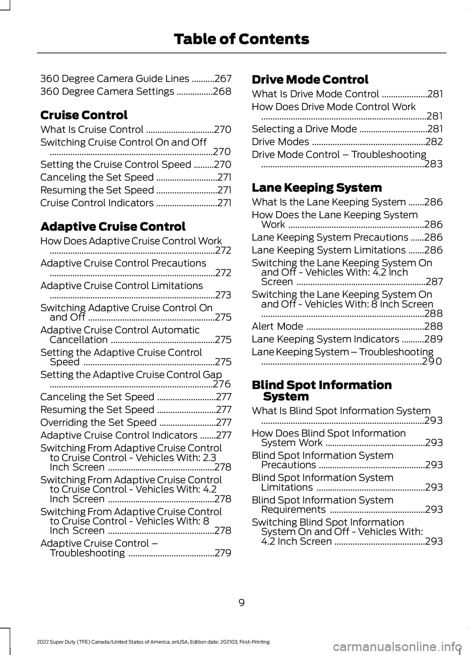 FORD F-350 2022 Owners Manual 360 Degree Camera Guide Lines
..........267
360 Degree Camera Settings ................
268
Cruise Control
What Is Cruise Control ..............................
270
Switching Cruise Control On and Off FORD F-350 2022 Owners Manual 360 Degree Camera Guide Lines
..........267
360 Degree Camera Settings ................
268
Cruise Control
What Is Cruise Control ..............................
270
Switching Cruise Control On and Off