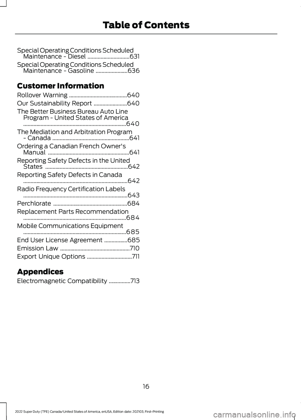 FORD F-350 2022 Owners Manual Special Operating Conditions Scheduled
Maintenance - Diesel .............................631
Special Operating Conditions Scheduled Maintenance - Gasoline ......................
636
Customer Informati FORD F-350 2022 Owners Manual Special Operating Conditions Scheduled
Maintenance - Diesel .............................631
Special Operating Conditions Scheduled Maintenance - Gasoline ......................
636
Customer Informati