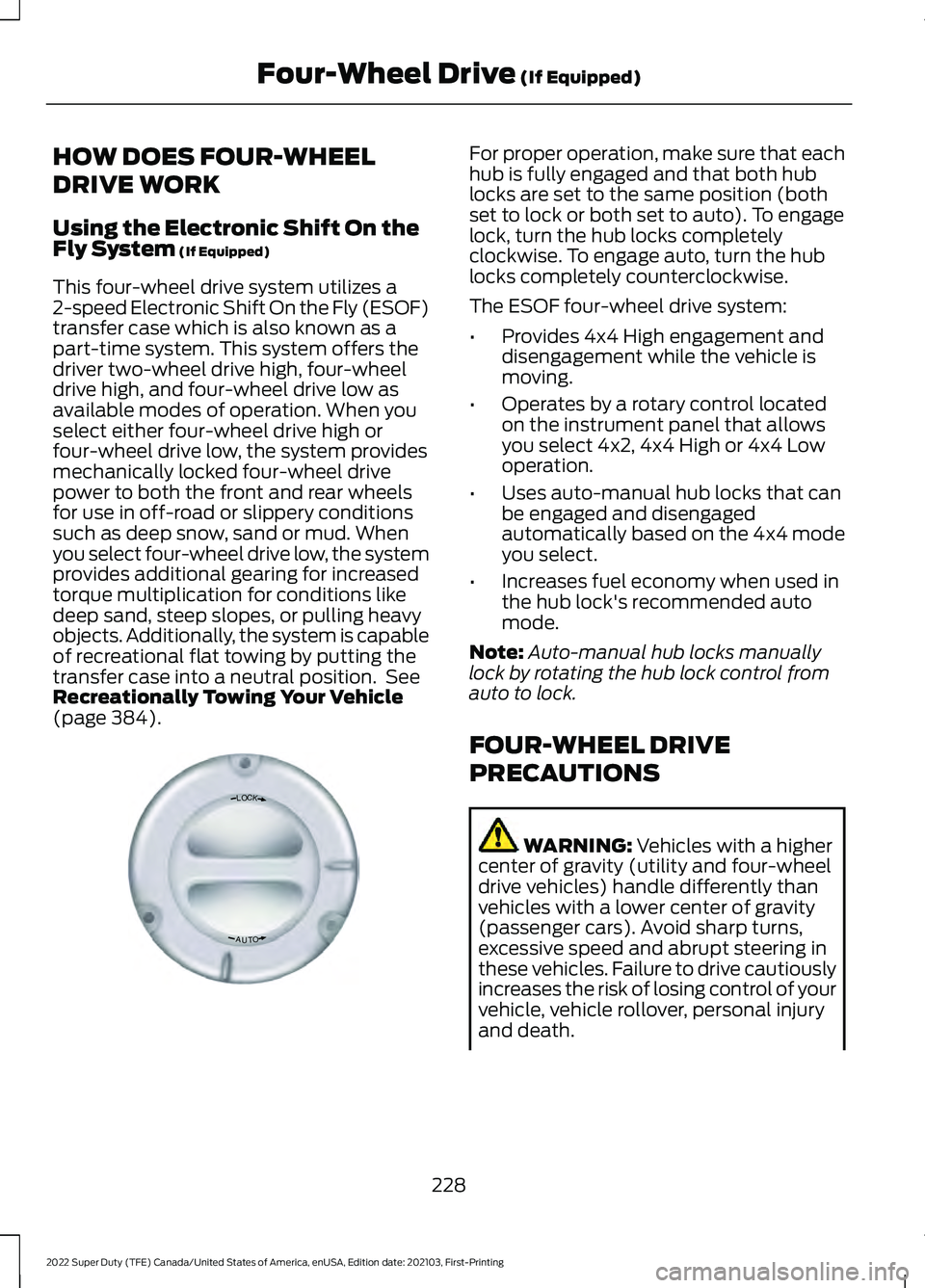 FORD F-350 2022  Owners Manual HOW DOES FOUR-WHEEL
DRIVE WORK
Using the Electronic Shift On the
Fly System (If Equipped)
This four-wheel drive system utilizes a
2-speed Electronic Shift On the Fly (ESOF)
transfer case which is also