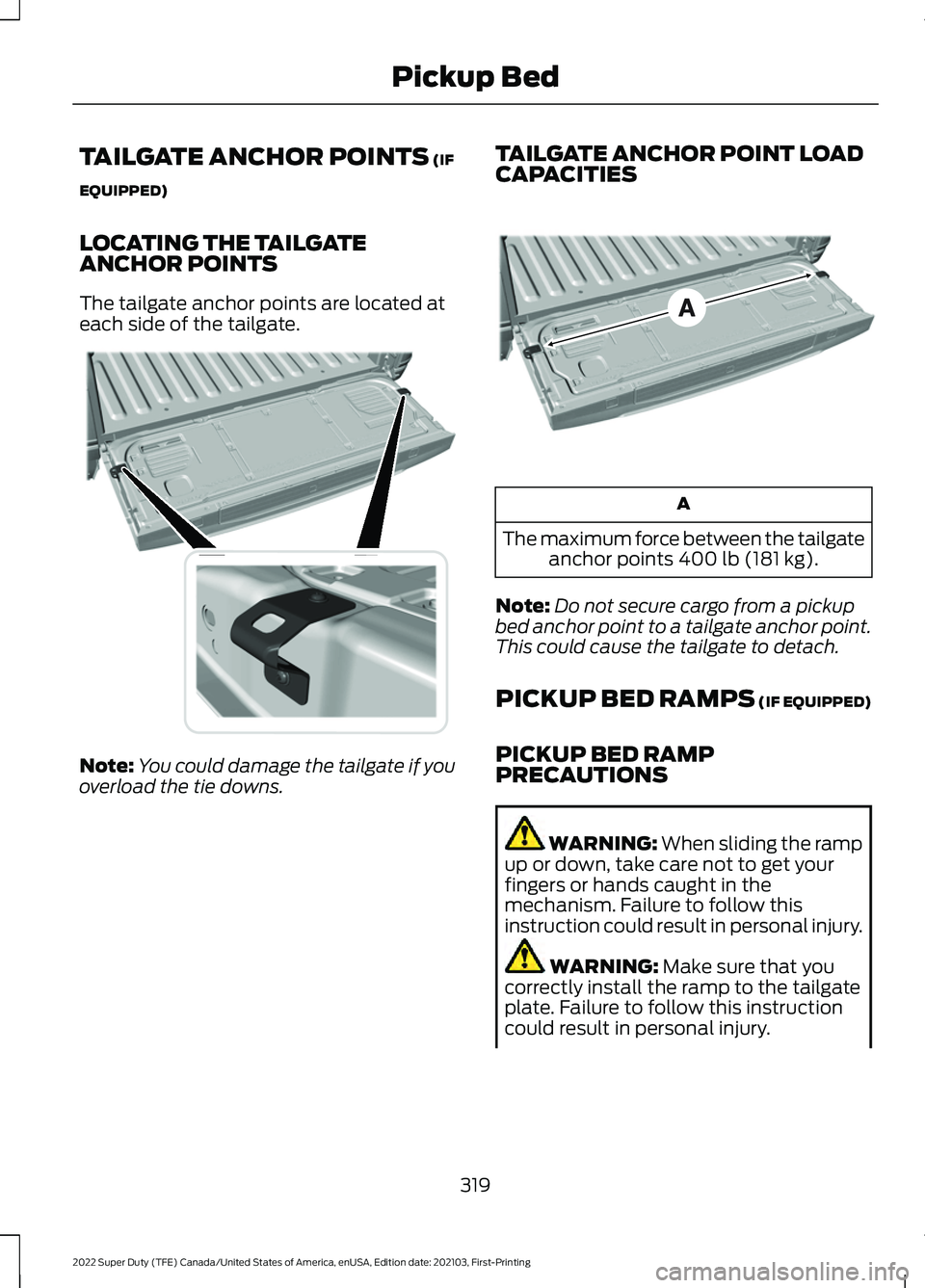 FORD F-350 2022  Owners Manual TAILGATE ANCHOR POINTS (IF
EQUIPPED)
LOCATING THE TAILGATE
ANCHOR POINTS
The tailgate anchor points are located at
each side of the tailgate. Note:
You could damage the tailgate if you
overload the ti