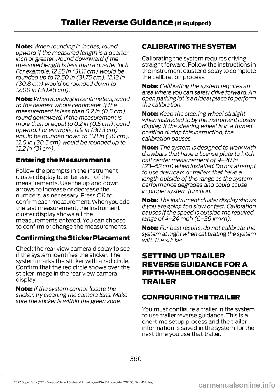 FORD F-350 2022  Owners Manual Note:
When rounding in inches, round
upward if the measured length is a quarter
inch or greater. Round downward if the
measured length is less than a quarter inch.
For example, 12.25 in (31.11 cm) wou