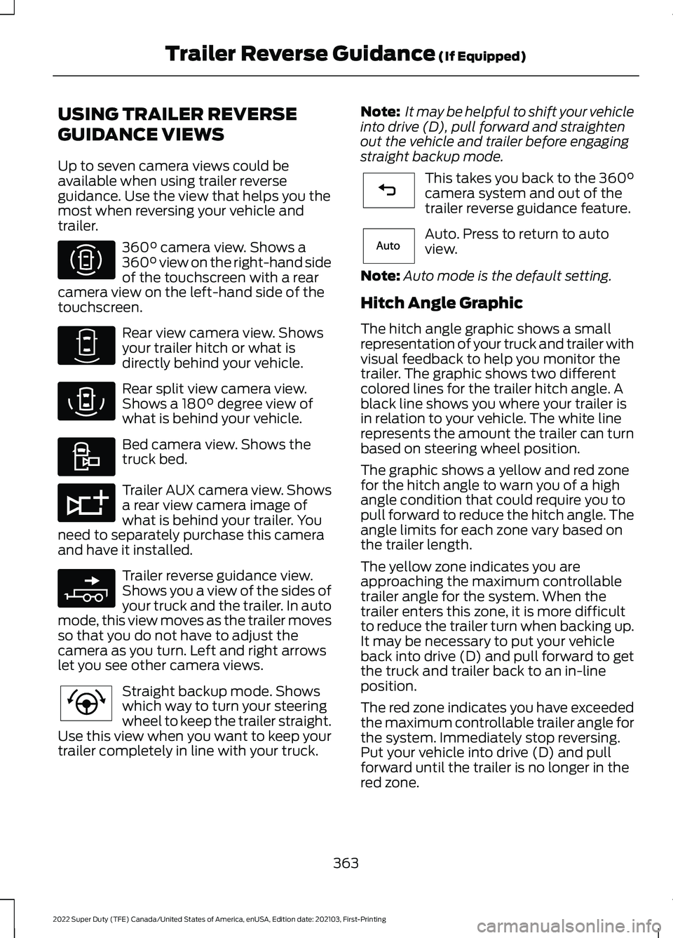 FORD F-350 2022  Owners Manual USING TRAILER REVERSE
GUIDANCE VIEWS
Up to seven camera views could be
available when using trailer reverse
guidance. Use the view that helps you the
most when reversing your vehicle and
trailer.
360