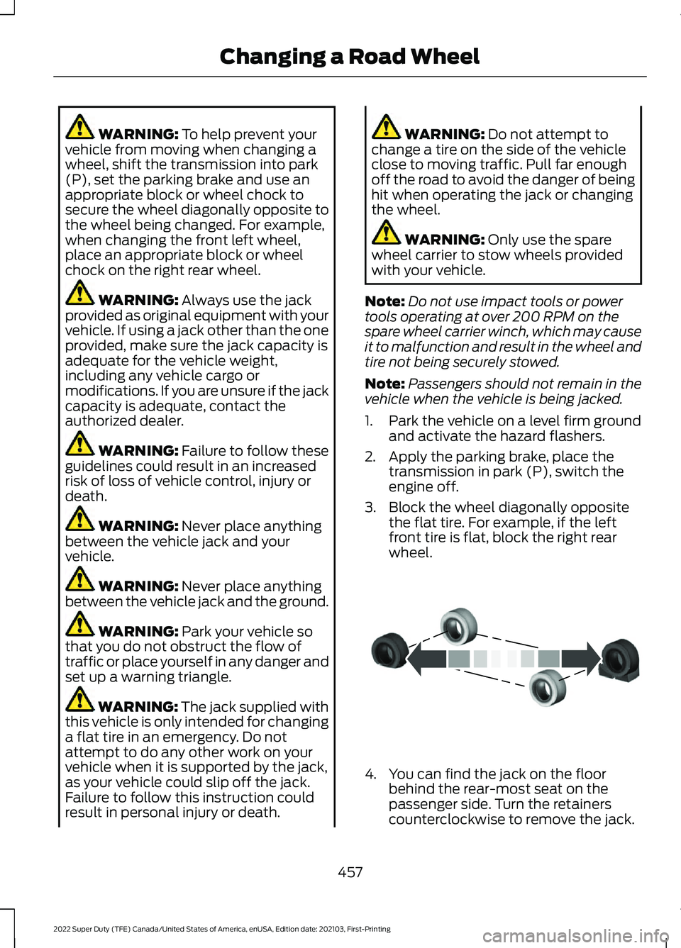 FORD F-350 2022  Owners Manual WARNING: To help prevent your
vehicle from moving when changing a
wheel, shift the transmission into park
(P), set the parking brake and use an
appropriate block or wheel chock to
secure the wheel dia