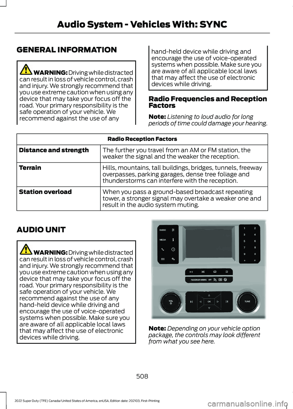 FORD F-350 2022  Owners Manual GENERAL INFORMATION
WARNING: Driving while distracted
can result in loss of vehicle control, crash
and injury. We strongly recommend that
you use extreme caution when using any
device that may take yo