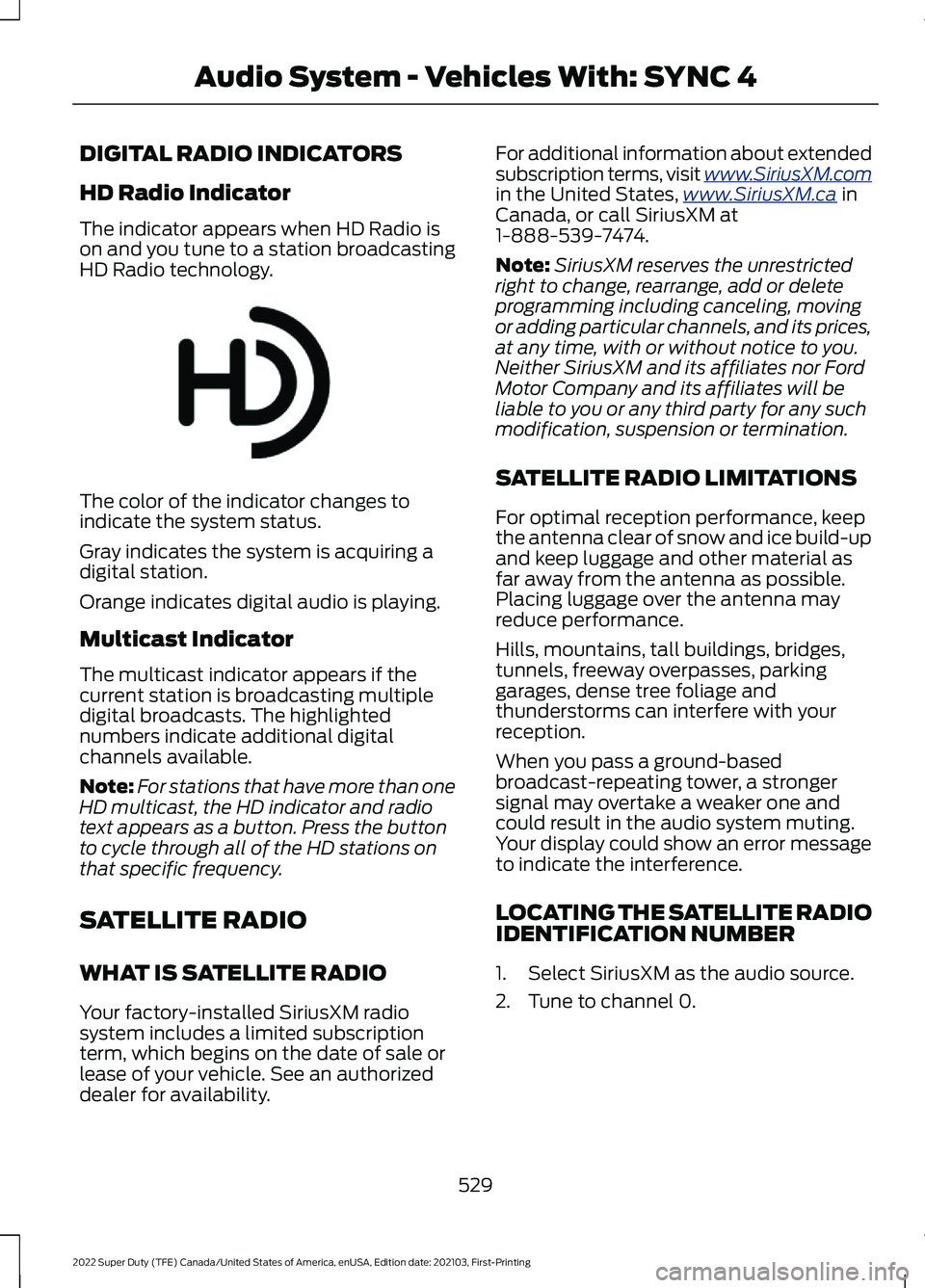 FORD F-350 2022  Owners Manual DIGITAL RADIO INDICATORS
HD Radio Indicator
The indicator appears when HD Radio is
on and you tune to a station broadcasting
HD Radio technology.
The color of the indicator changes to
indicate the sys