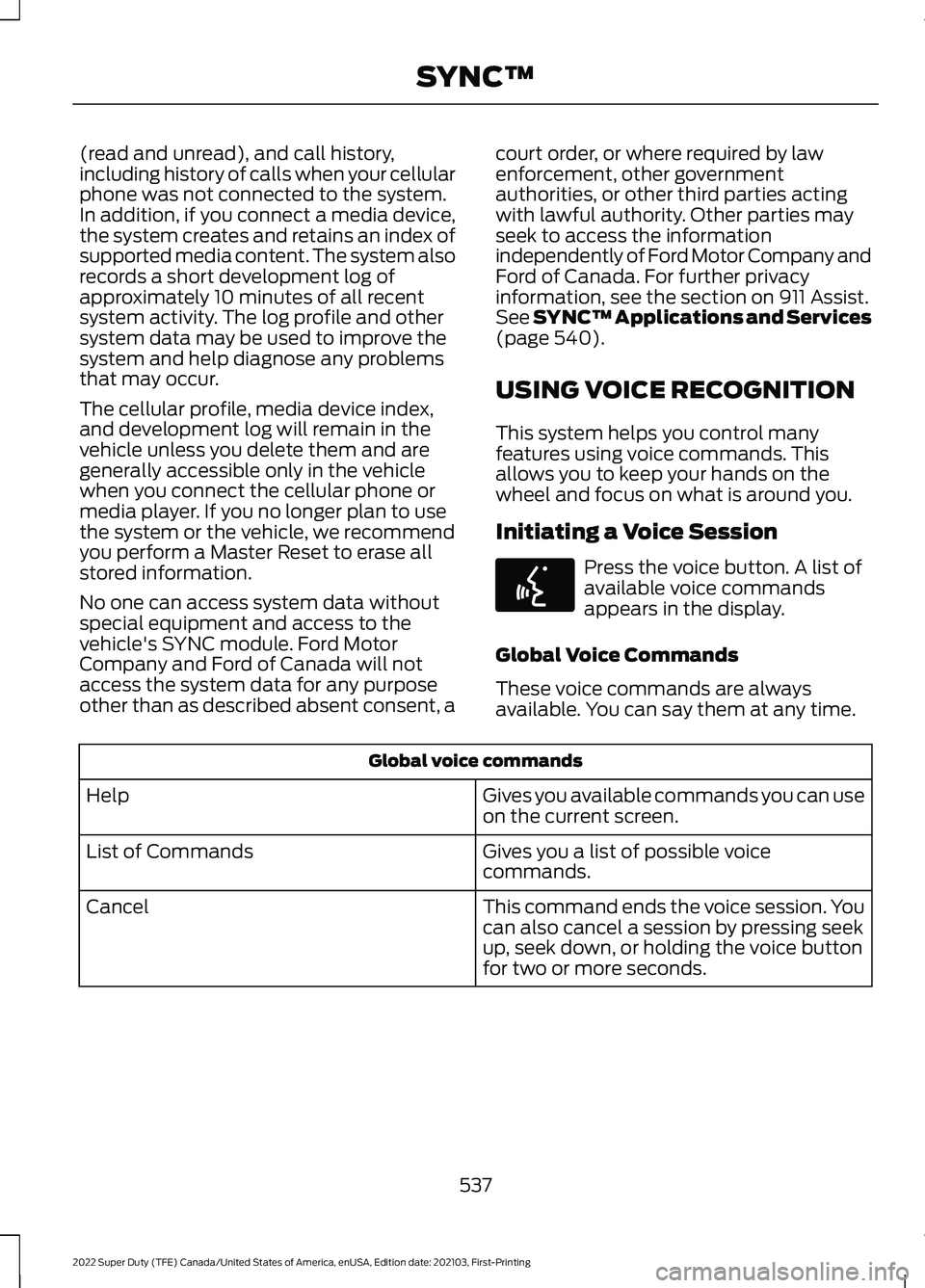 FORD F-350 2022  Owners Manual (read and unread), and call history,
including history of calls when your cellular
phone was not connected to the system.
In addition, if you connect a media device,
the system creates and retains an 