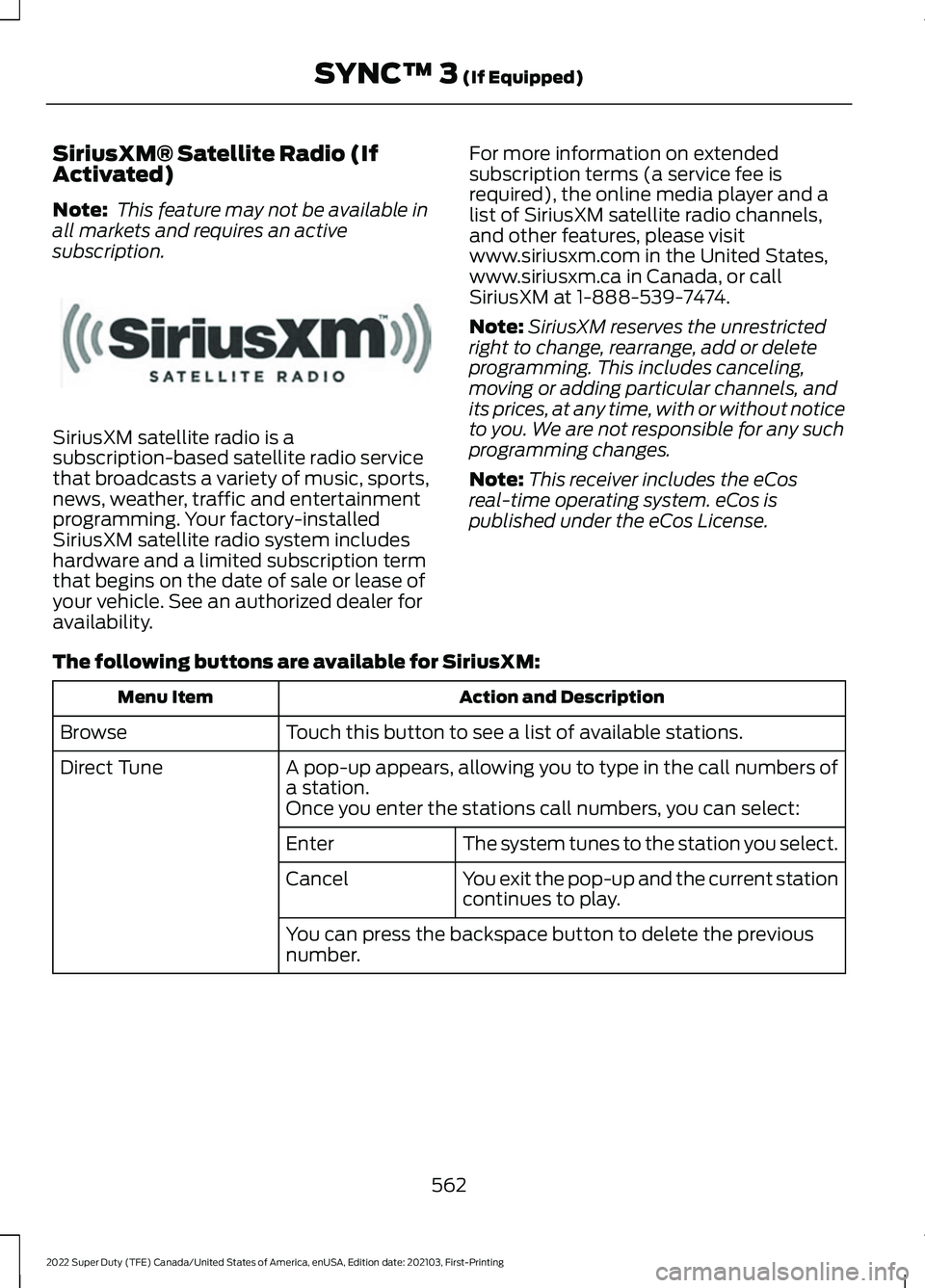 FORD F-350 2022  Owners Manual SiriusXM® Satellite Radio (If
Activated)
Note:
 This feature may not be available in
all markets and requires an active
subscription. SiriusXM satellite radio is a
subscription-based satellite radio 