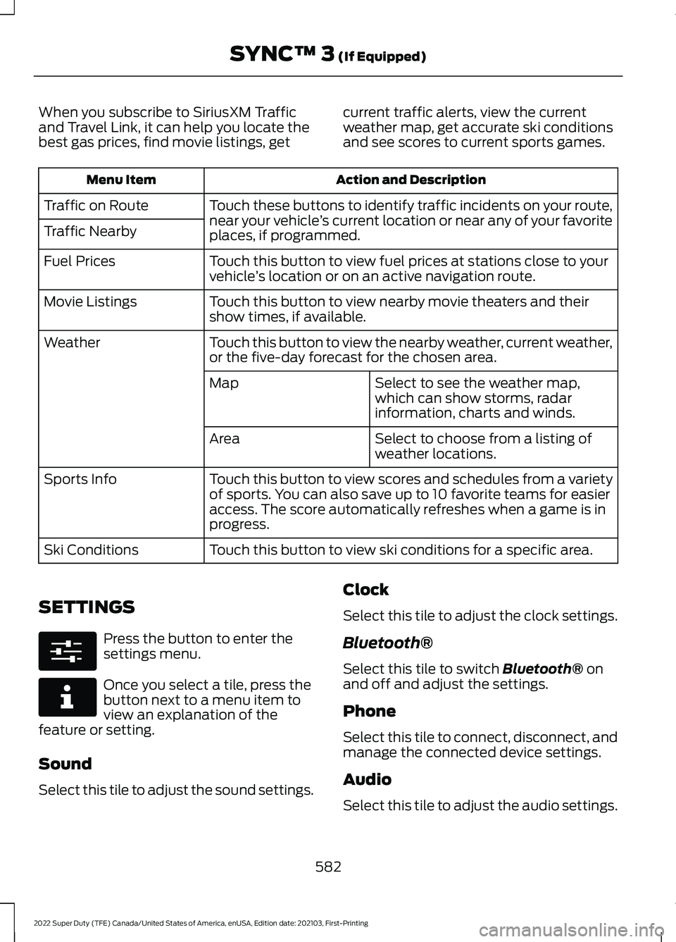 FORD F-350 2022  Owners Manual When you subscribe to SiriusXM Traffic
and Travel Link, it can help you locate the
best gas prices, find movie listings, get
current traffic alerts, view the current
weather map, get accurate ski cond