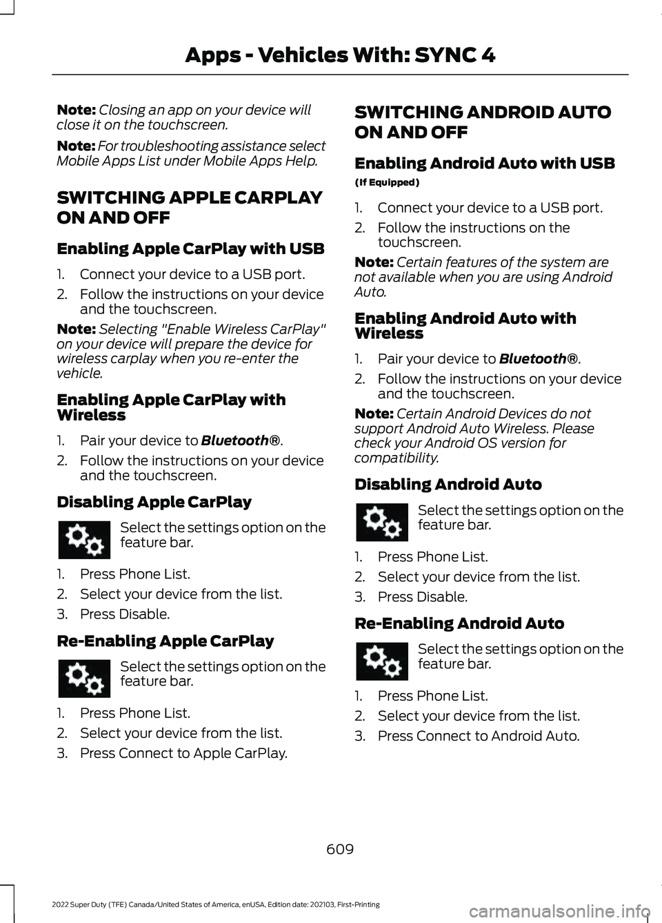 FORD F-350 2022  Owners Manual Note:
Closing an app on your device will
close it on the touchscreen.
Note: For troubleshooting assistance select
Mobile Apps List under Mobile Apps Help.
SWITCHING APPLE CARPLAY
ON AND OFF
Enabling A
