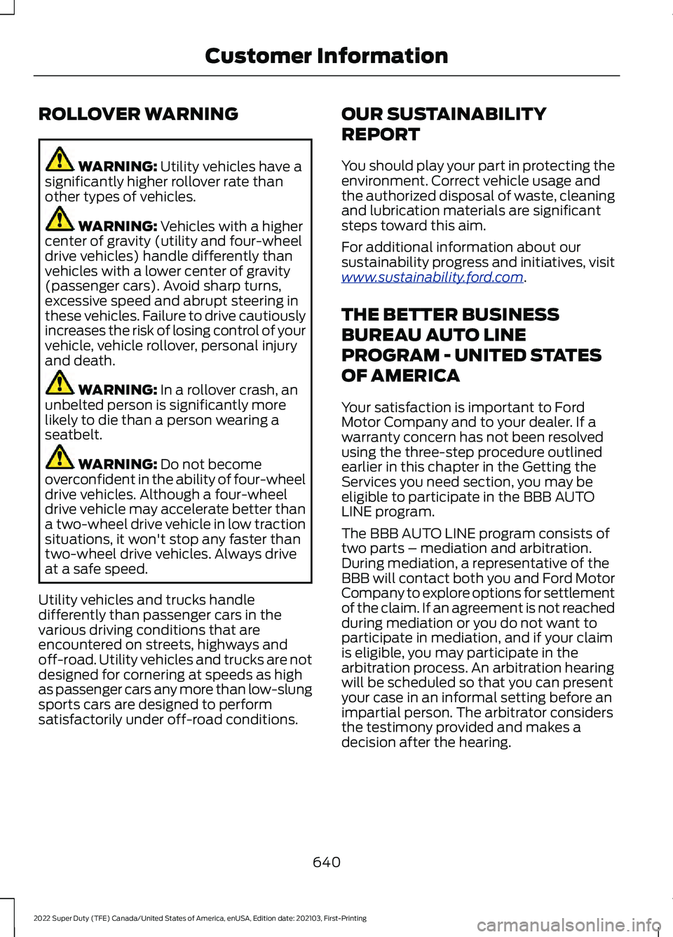 FORD F-350 2022  Owners Manual ROLLOVER WARNING
WARNING: Utility vehicles have a
significantly higher rollover rate than
other types of vehicles. WARNING: 
Vehicles with a higher
center of gravity (utility and four-wheel
drive vehi