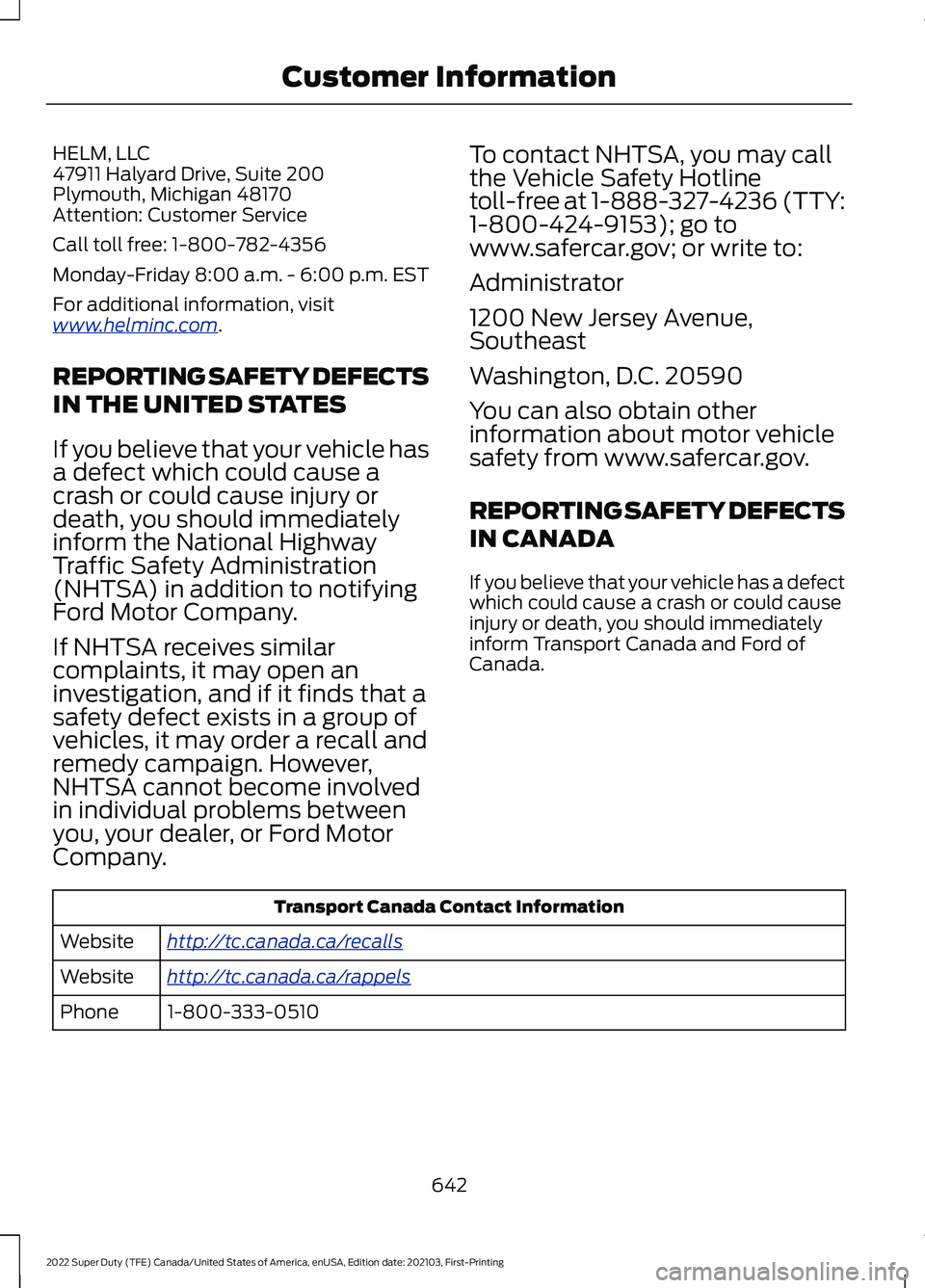 FORD F-350 2022  Owners Manual HELM, LLC
47911 Halyard Drive, Suite 200
Plymouth, Michigan 48170
Attention: Customer Service
Call toll free: 1-800-782-4356
Monday-Friday 8:00 a.m. - 6:00 p.m. EST
For additional information, visit
w