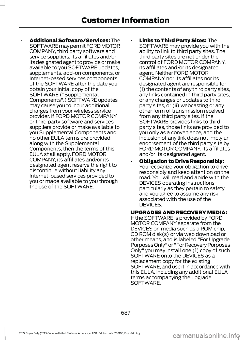 FORD F-350 2022  Owners Manual •
Additional Software/Services: The
SOFTWARE may permit FORD MOTOR
COMPANY, third party software and
service suppliers, its affiliates and/or
its designated agent to provide or make
available to you
