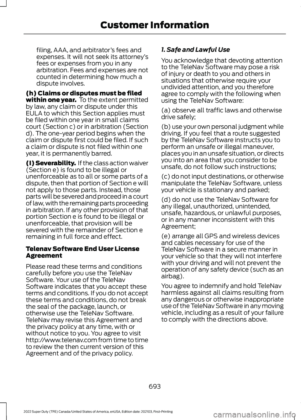 FORD F-350 2022  Owners Manual filing, AAA, and arbitrator
’s fees and
expenses. It will not seek its attorney ’s
fees or expenses from you in any
arbitration. Fees and expenses are not
counted in determining how much a
dispute