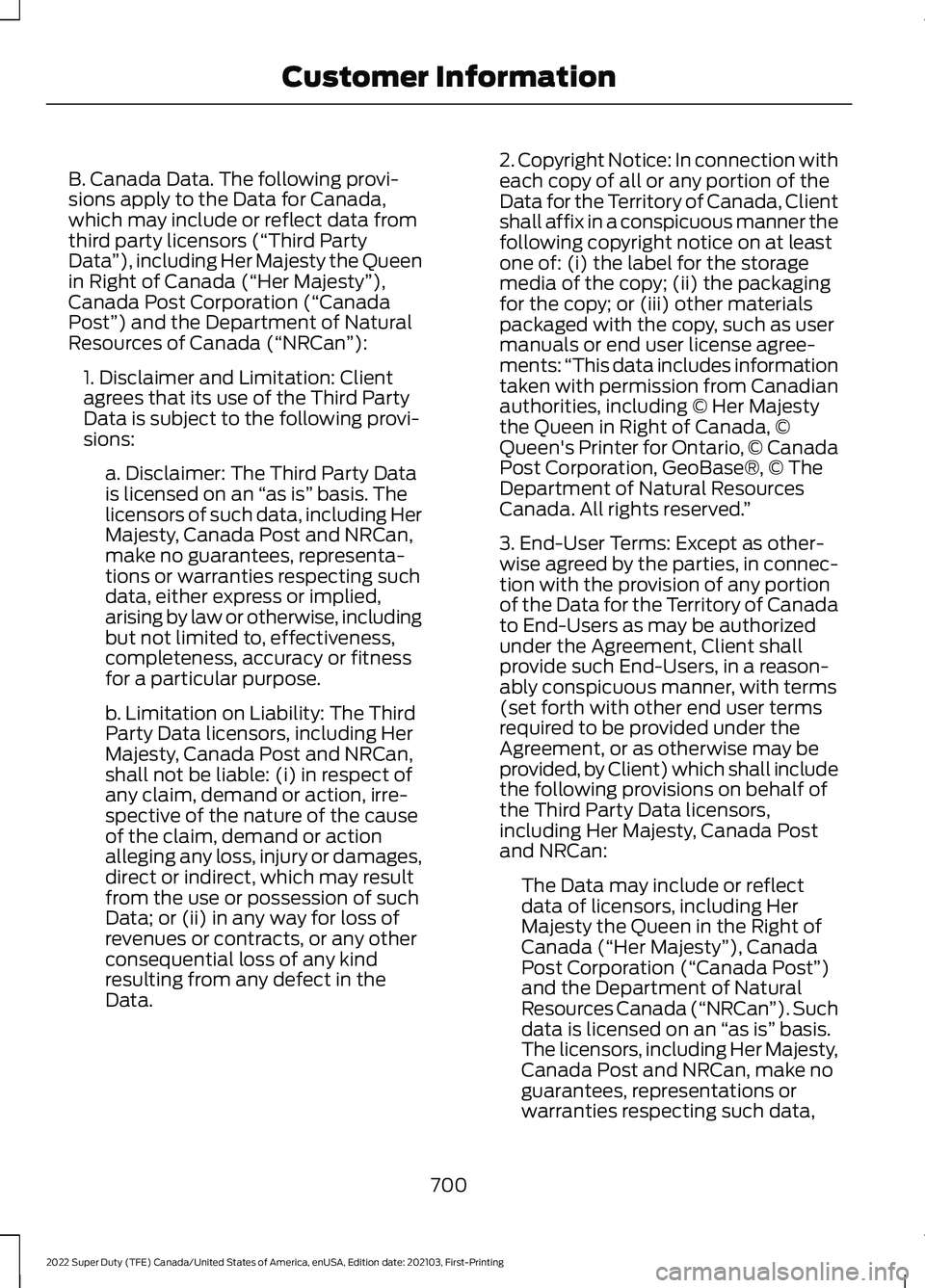 FORD F-350 2022  Owners Manual B. Canada Data. The following provi-
sions apply to the Data for Canada,
which may include or reflect data from
third party licensors (“Third Party
Data
”), including Her Majesty the Queen
in Righ