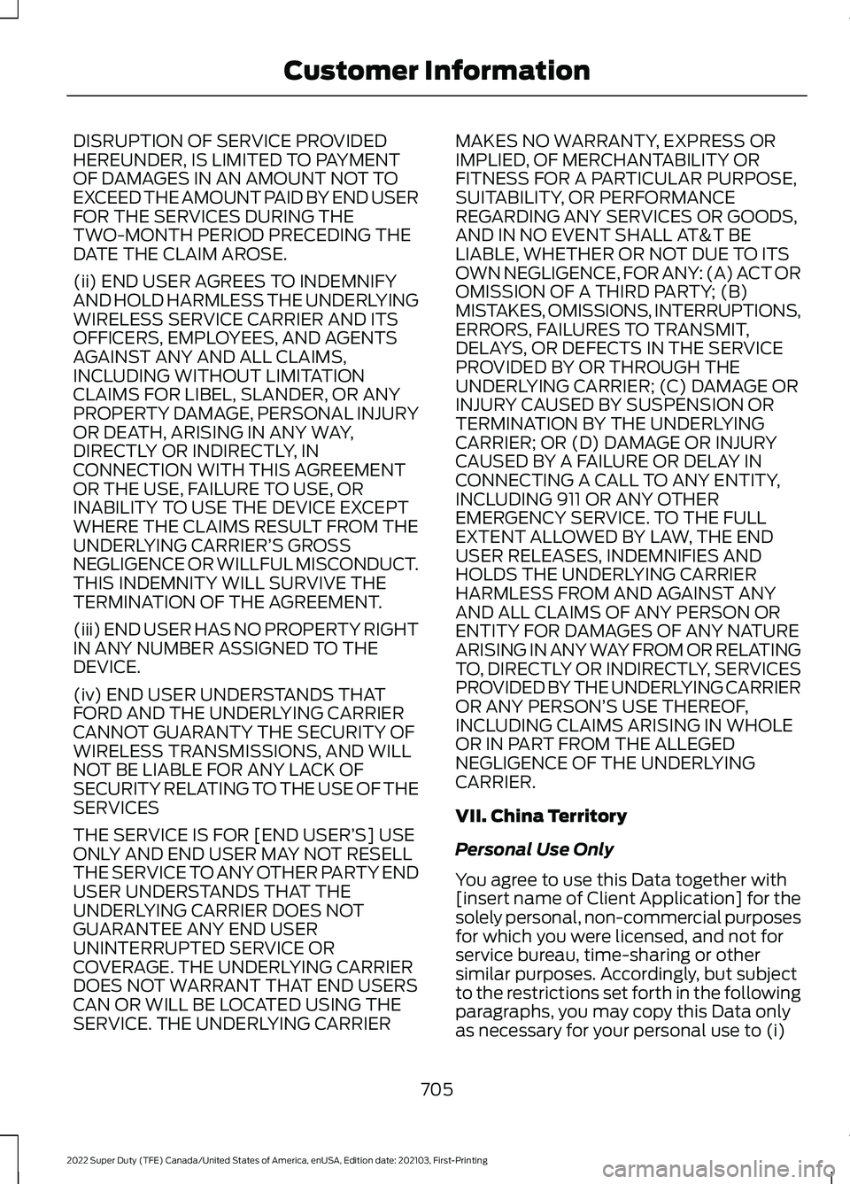 FORD F-350 2022  Owners Manual DISRUPTION OF SERVICE PROVIDED
HEREUNDER, IS LIMITED TO PAYMENT
OF DAMAGES IN AN AMOUNT NOT TO
EXCEED THE AMOUNT PAID BY END USER
FOR THE SERVICES DURING THE
TWO-MONTH PERIOD PRECEDING THE
DATE THE CL
