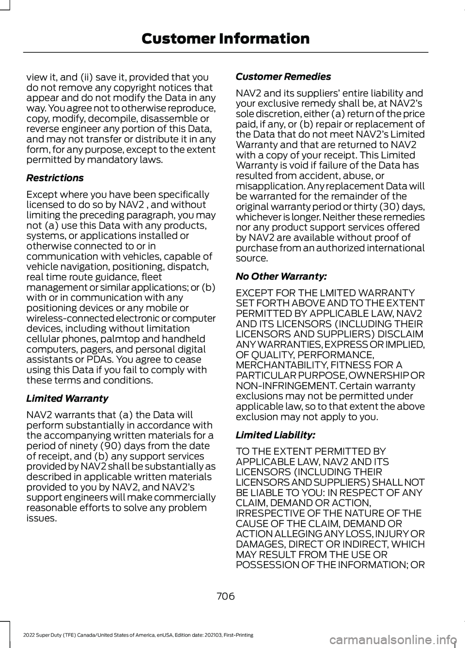 FORD F-350 2022  Owners Manual view it, and (ii) save it, provided that you
do not remove any copyright notices that
appear and do not modify the Data in any
way. You agree not to otherwise reproduce,
copy, modify, decompile, disas