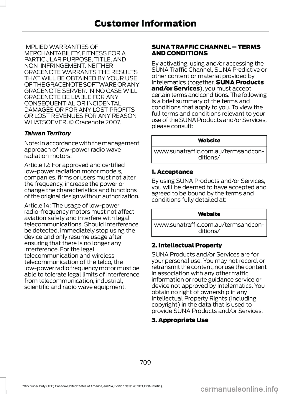FORD F-350 2022  Owners Manual IMPLIED WARRANTIES OF
MERCHANTABILITY, FITNESS FOR A
PARTICULAR PURPOSE, TITLE, AND
NON-INFRINGEMENT. NEITHER
GRACENOTE WARRANTS THE RESULTS
THAT WILL BE OBTAINED BY YOUR USE
OF THE GRACENOTE SOFTWARE