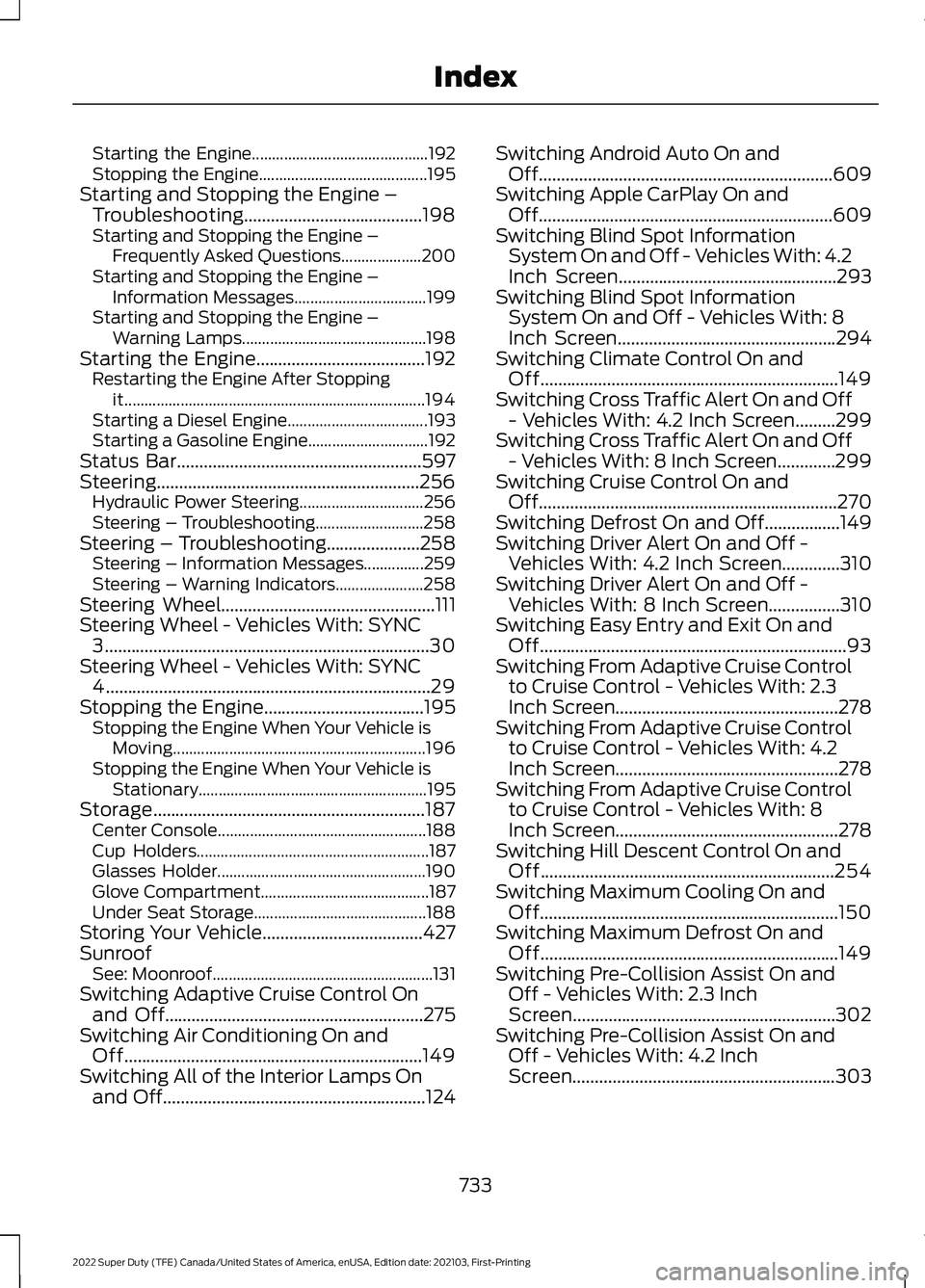FORD F-350 2022 Owners Manual Starting the Engine............................................
192
Stopping the Engine.......................................... 195
Starting and Stopping the Engine – Troubleshooting.............. FORD F-350 2022 Owners Manual Starting the Engine............................................
192
Stopping the Engine.......................................... 195
Starting and Stopping the Engine – Troubleshooting..............