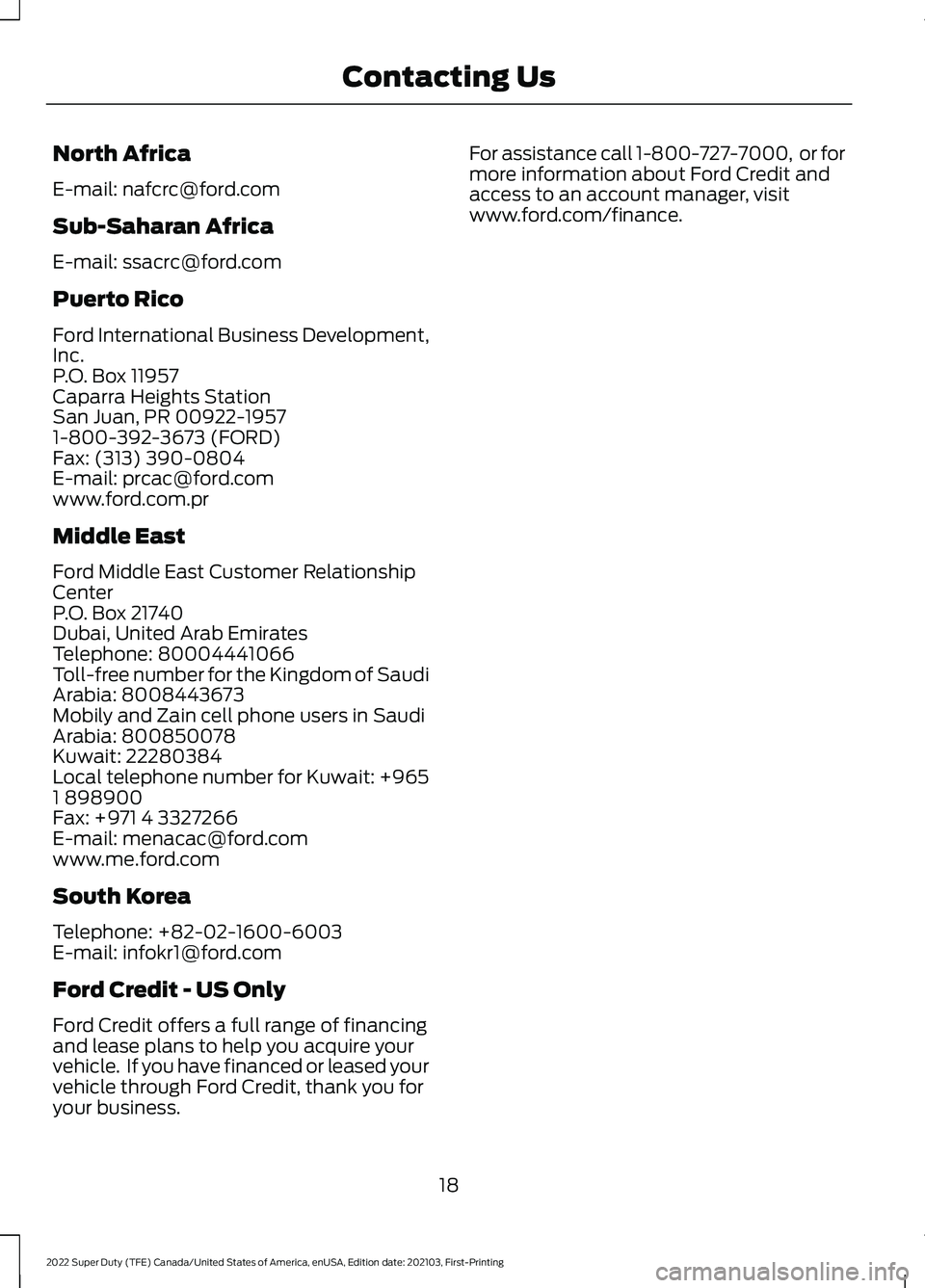 FORD F-550 2022  Owners Manual North Africa
E-mail: nafcrc@ford.com
Sub-Saharan Africa
E-mail: ssacrc@ford.com
Puerto Rico
Ford International Business Development,
Inc.
P.O. Box 11957
Caparra Heights Station
San Juan, PR 00922-1957