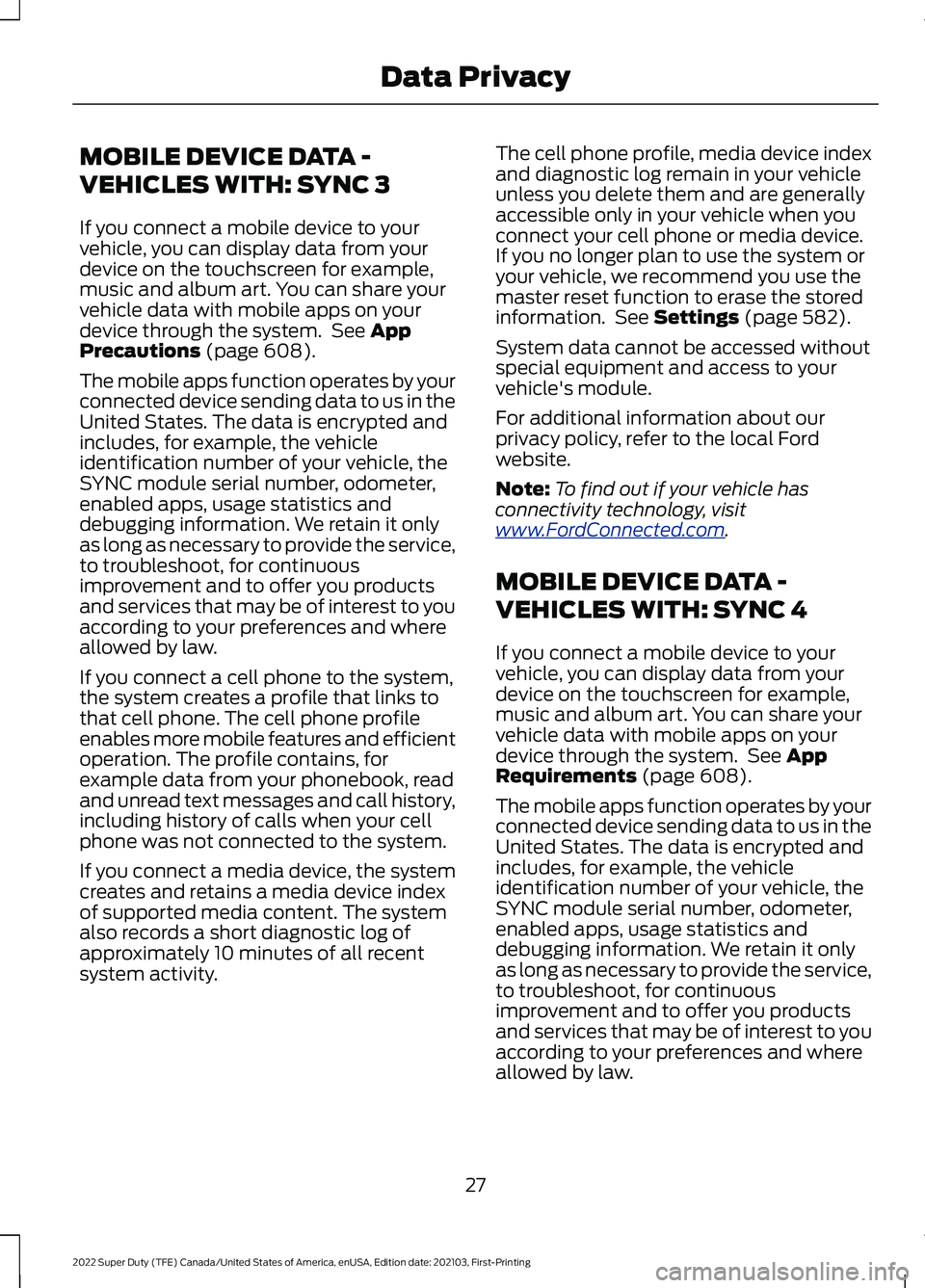 FORD F-550 2022  Owners Manual MOBILE DEVICE DATA -
VEHICLES WITH: SYNC 3
If you connect a mobile device to your
vehicle, you can display data from your
device on the touchscreen for example,
music and album art. You can share your