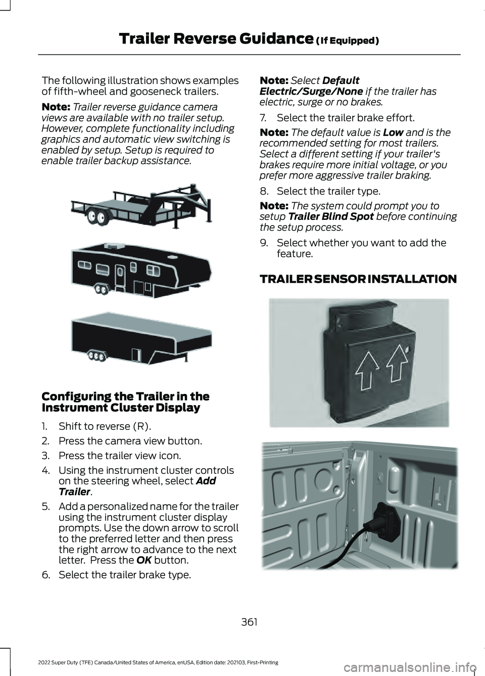 FORD F-600 2022 Owners Manual The following illustration shows examples
of fifth-wheel and gooseneck trailers.
Note:
Trailer reverse guidance camera
views are available with no trailer setup.
However, complete functionality includ FORD F-600 2022 Owners Manual The following illustration shows examples
of fifth-wheel and gooseneck trailers.
Note:
Trailer reverse guidance camera
views are available with no trailer setup.
However, complete functionality includ