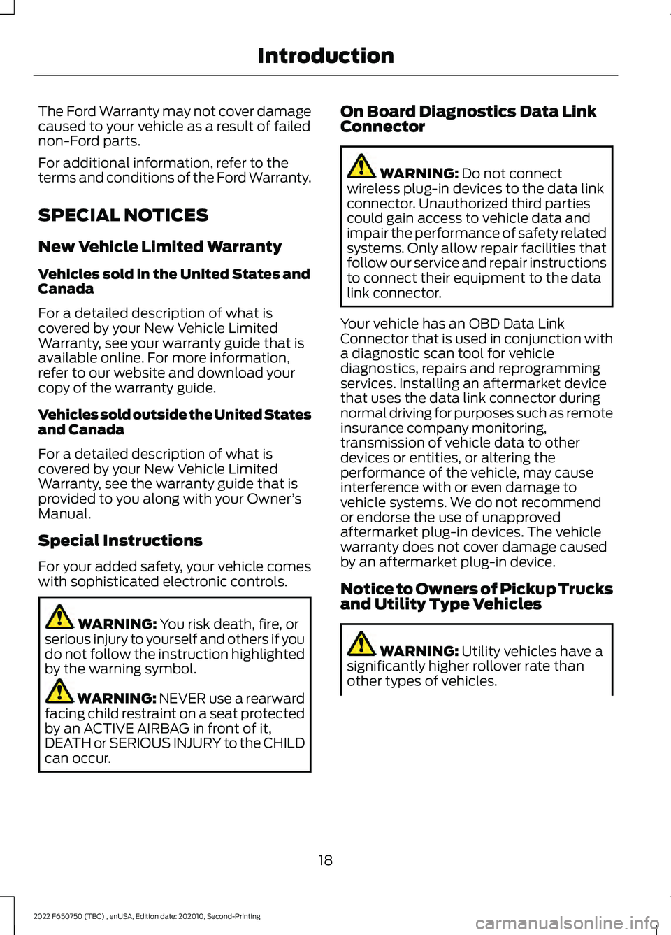 FORD F-650/750 2022  Owners Manual The Ford Warranty may not cover damage
caused to your vehicle as a result of failed
non-Ford parts.
For additional information, refer to the
terms and conditions of the Ford Warranty.
SPECIAL NOTICES
