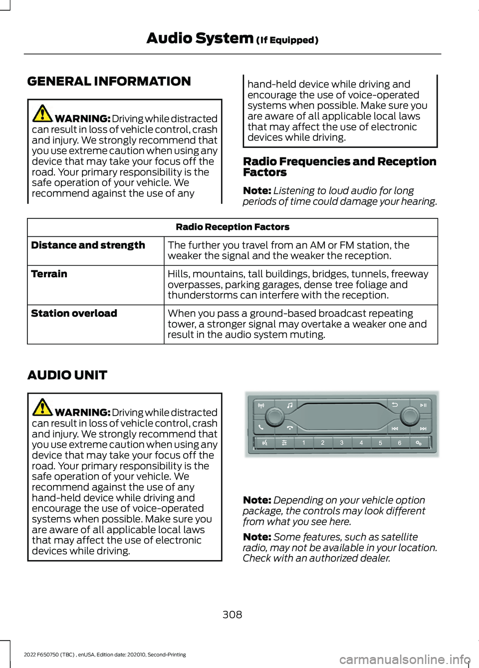 FORD F-650/750 2022  Owners Manual GENERAL INFORMATION
WARNING: Driving while distracted
can result in loss of vehicle control, crash
and injury. We strongly recommend that
you use extreme caution when using any
device that may take yo