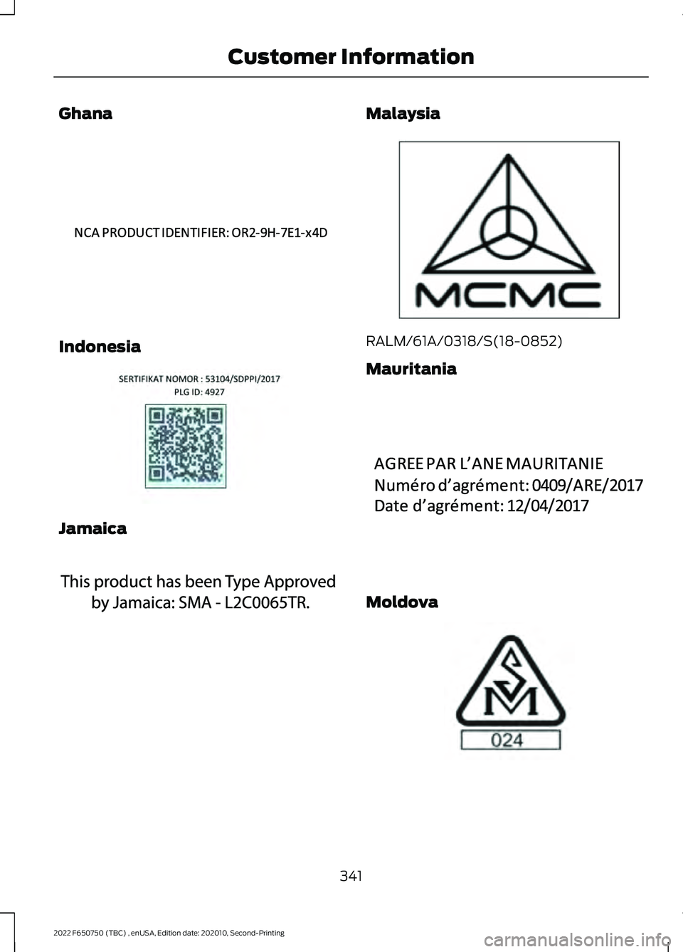 FORD F-650/750 2022  Owners Manual Ghana
Indonesia
Jamaica Malaysia
RALM/61A/0318/S(18-0852)
Mauritania
Moldova
341
2022 F650750 (TBC) , enUSA, Edition date: 202010, Second-Printing Customer InformationE340191  E342395  E340518  E33983