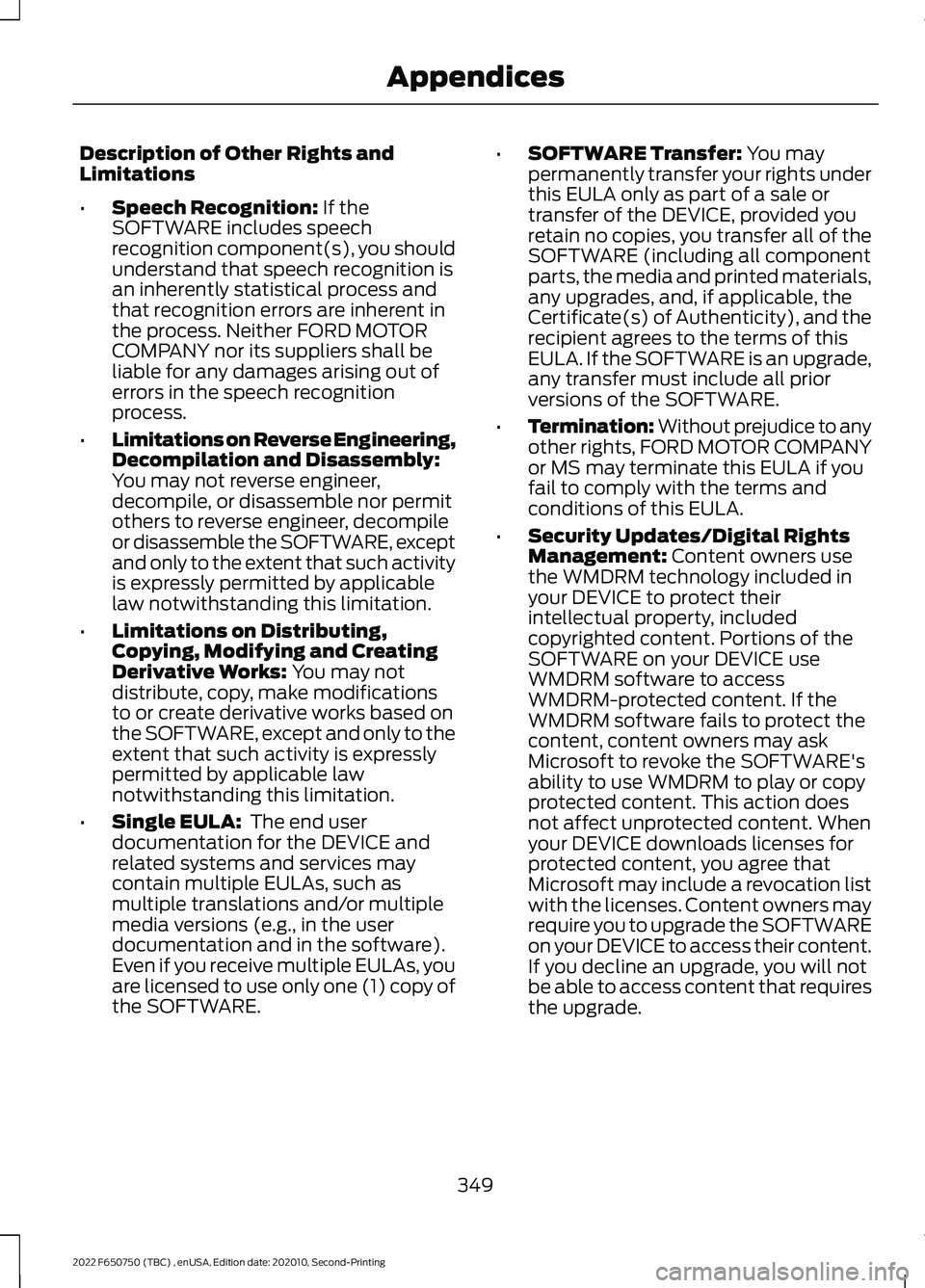 FORD F-650/750 2022  Owners Manual Description of Other Rights and
Limitations
•
Speech Recognition: If the
SOFTWARE includes speech
recognition component(s), you should
understand that speech recognition is
an inherently statistical