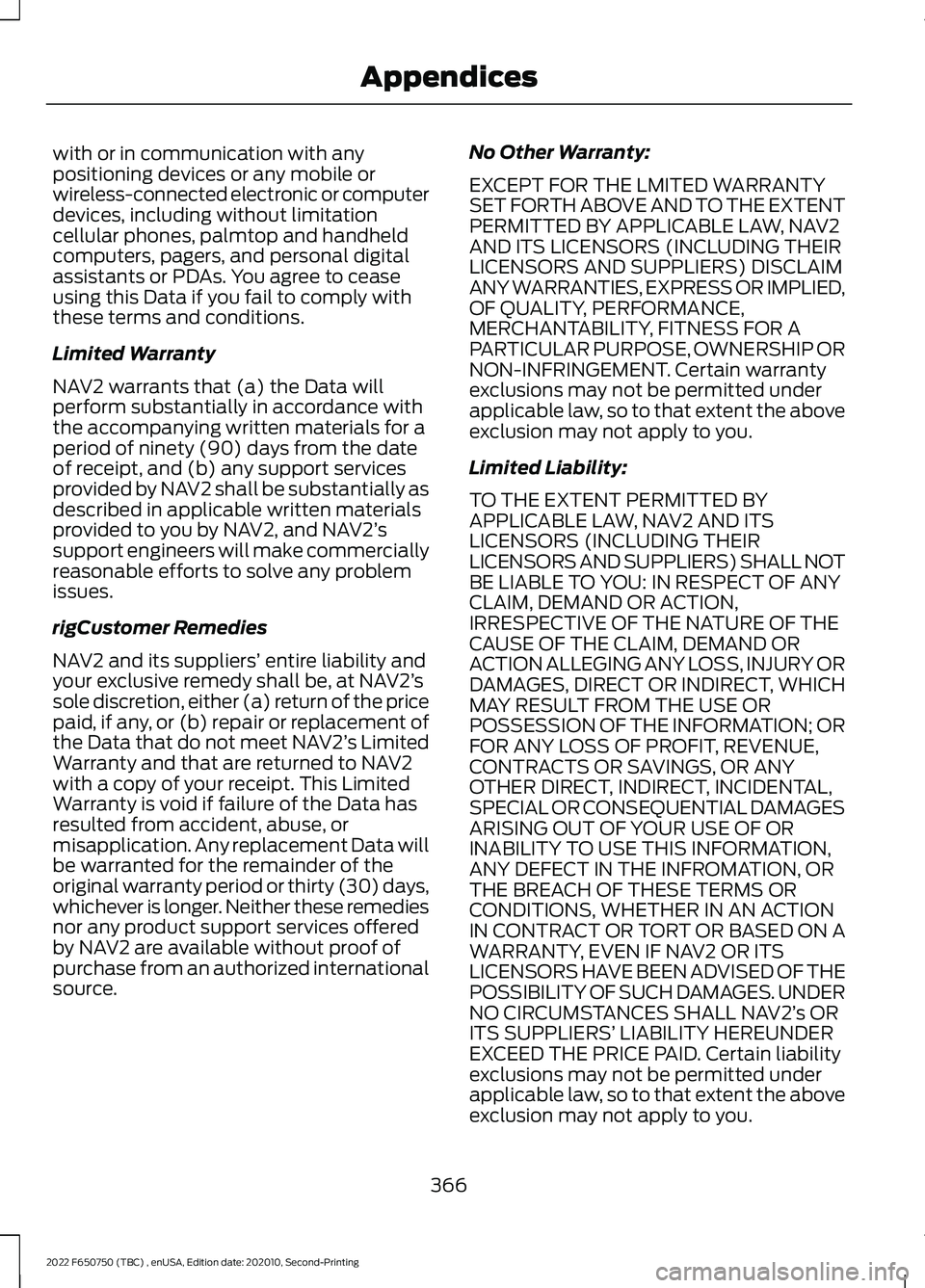 FORD F-650/750 2022  Owners Manual with or in communication with any
positioning devices or any mobile or
wireless-connected electronic or computer
devices, including without limitation
cellular phones, palmtop and handheld
computers, 