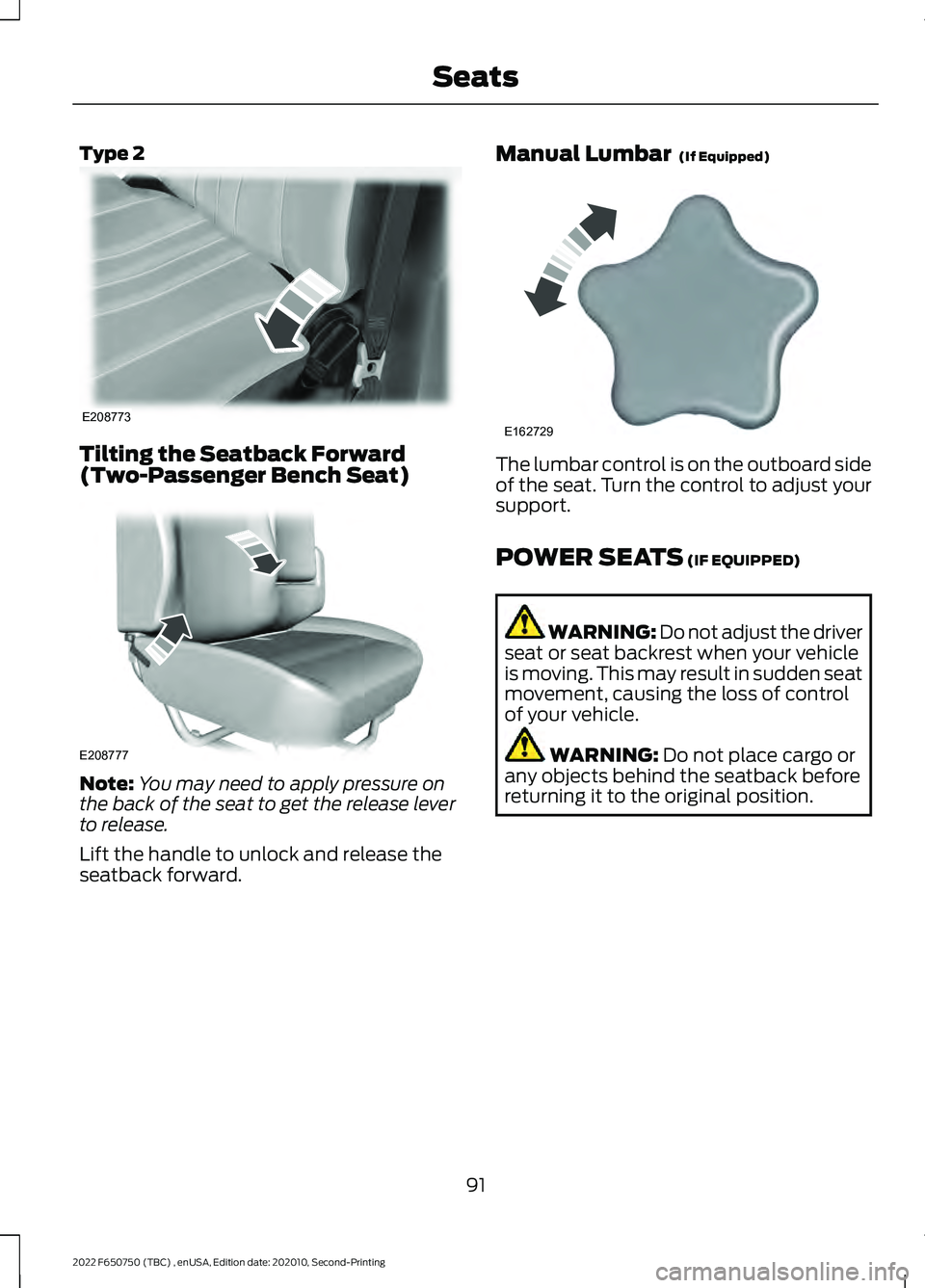 FORD F-650/750 2022  Owners Manual Type 2
Tilting the Seatback Forward
(Two-Passenger Bench Seat)
Note:
You may need to apply pressure on
the back of the seat to get the release lever
to release.
Lift the handle to unlock and release t