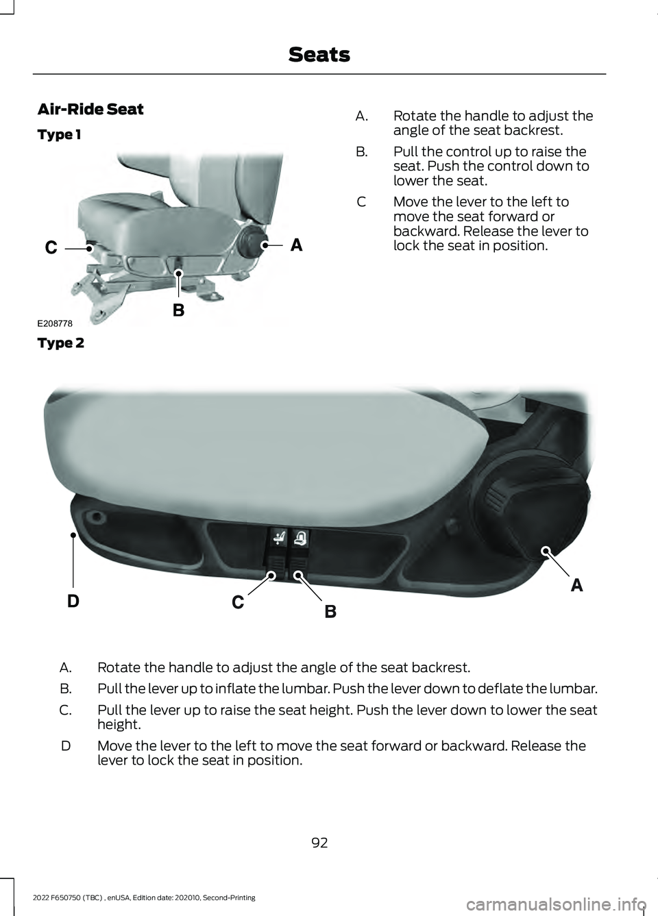 FORD F-650/750 2022  Owners Manual Air-Ride Seat
Type 1
Rotate the handle to adjust the
angle of the seat backrest.
A.
Pull the control up to raise the
seat. Push the control down to
lower the seat.
B.
Move the lever to the left to
mov