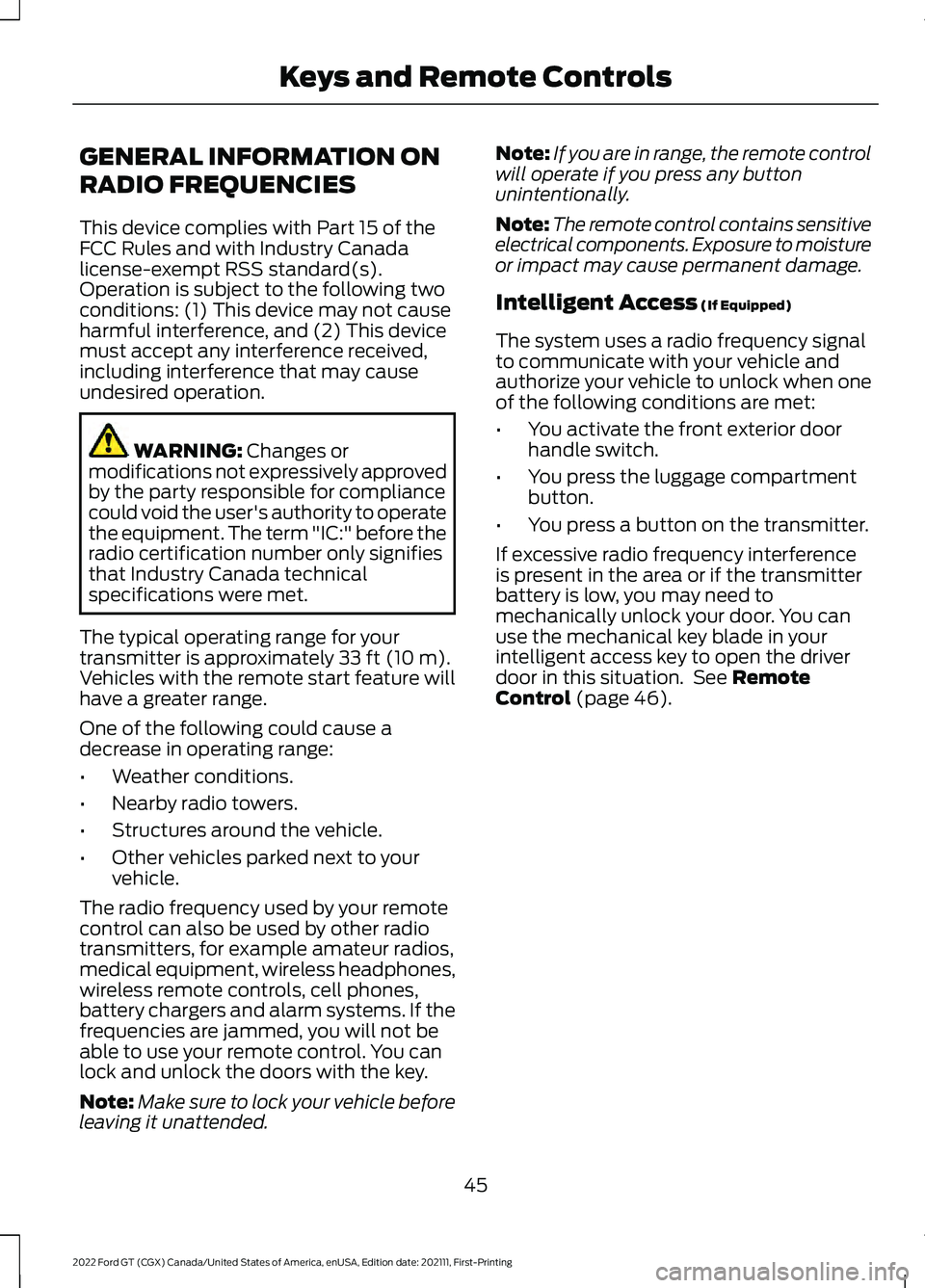 FORD GT 2022  Owners Manual GENERAL INFORMATION ON
RADIO FREQUENCIES
This device complies with Part 15 of the
FCC Rules and with Industry Canada
license-exempt RSS standard(s).
Operation is subject to the following two
condition