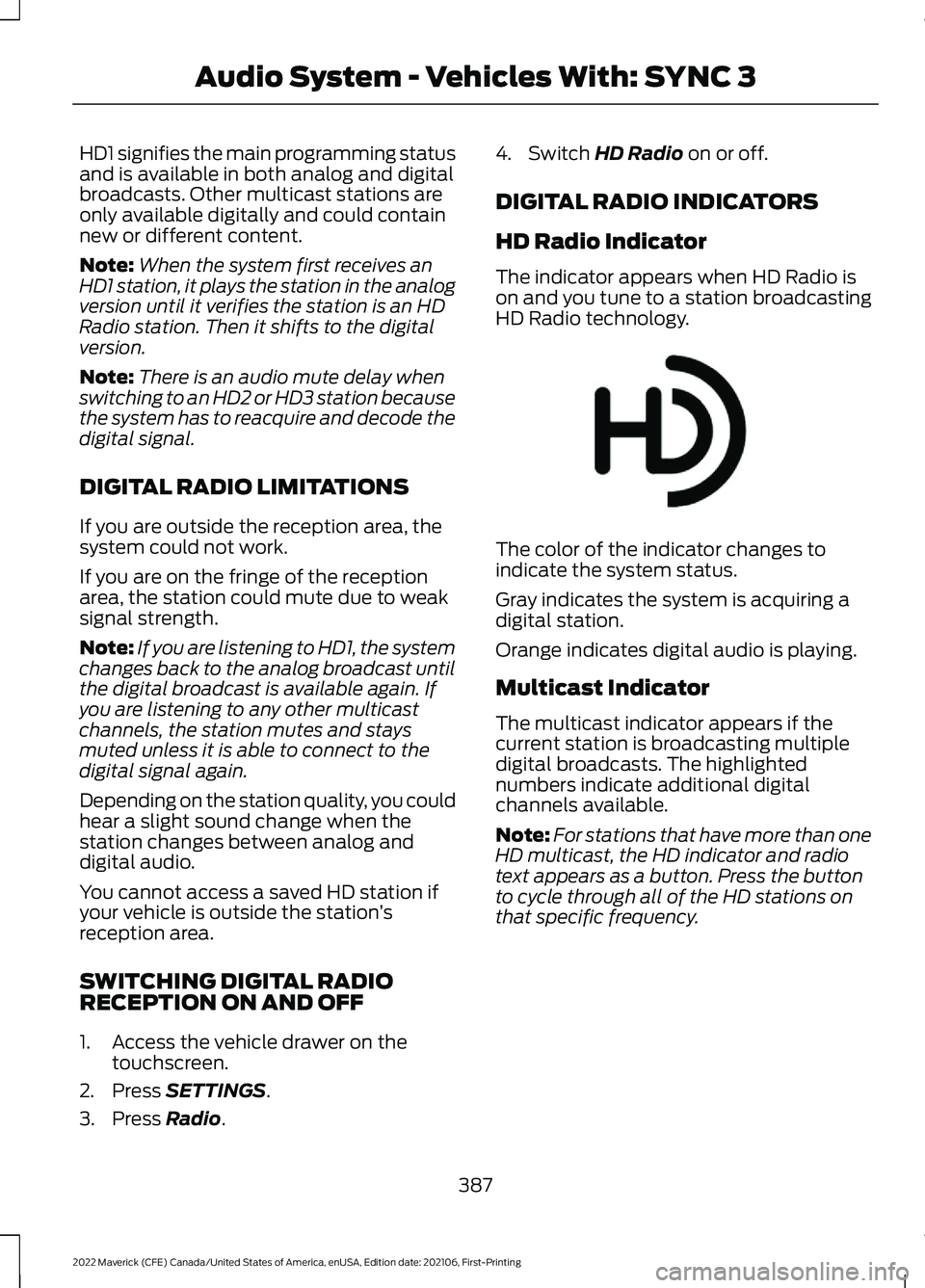 FORD MAVERICK 2022  Owners Manual HD1 signifies the main programming status
and is available in both analog and digital
broadcasts. Other multicast stations are
only available digitally and could contain
new or different content.
Note