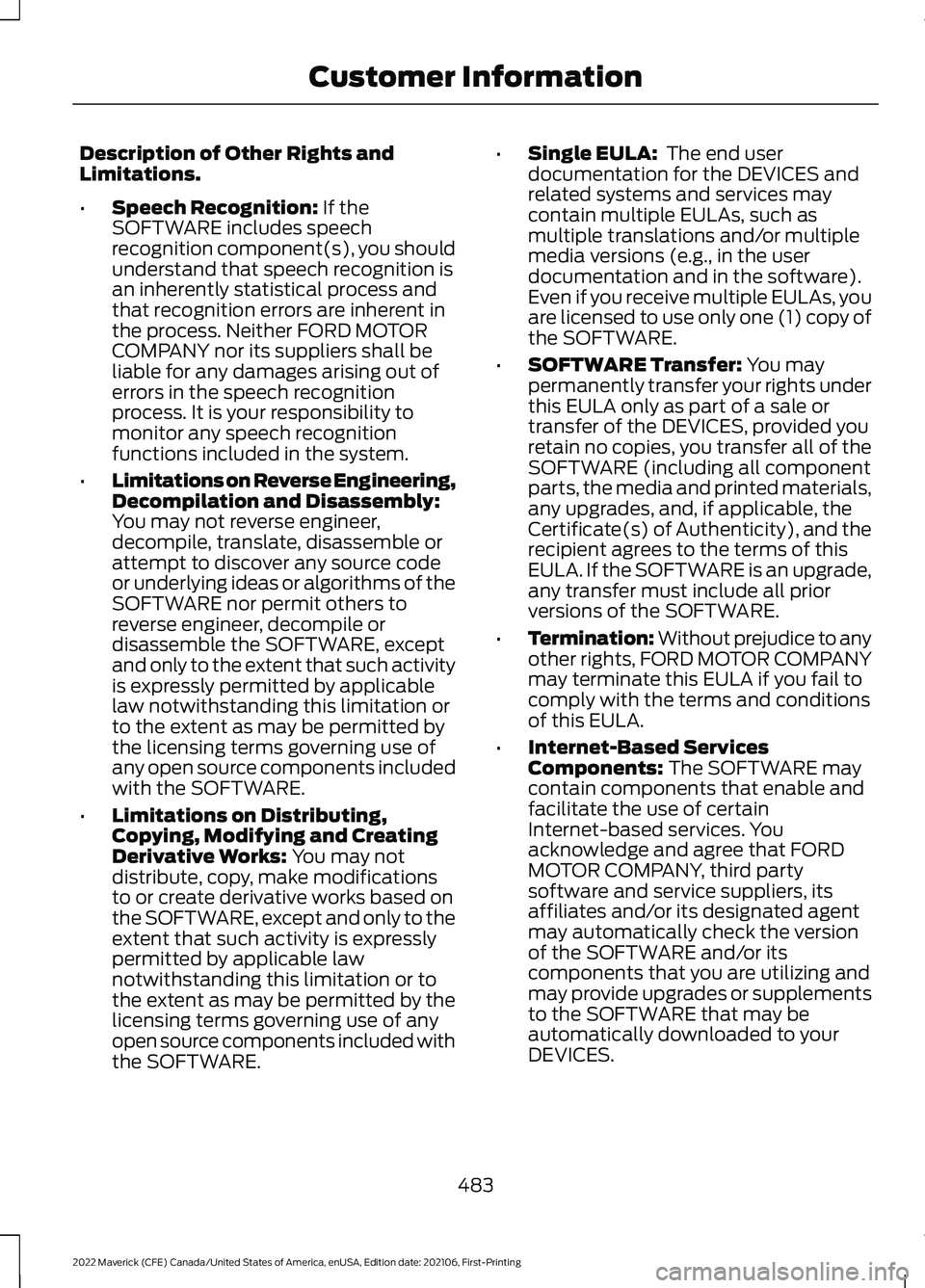 FORD MAVERICK 2022  Owners Manual Description of Other Rights and
Limitations.
•
Speech Recognition: If the
SOFTWARE includes speech
recognition component(s), you should
understand that speech recognition is
an inherently statistica