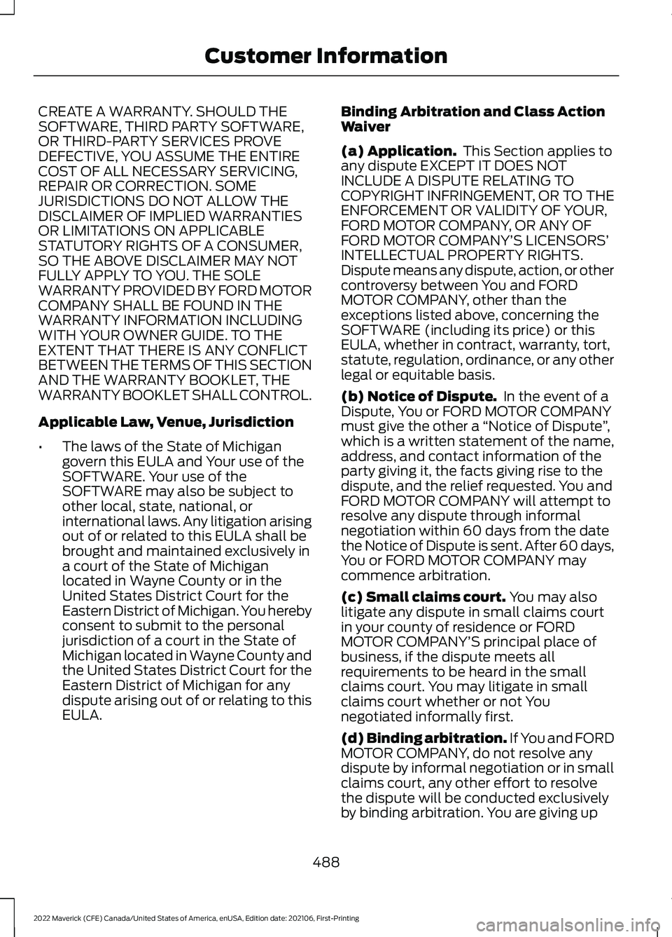 FORD MAVERICK 2022  Owners Manual CREATE A WARRANTY. SHOULD THE
SOFTWARE, THIRD PARTY SOFTWARE,
OR THIRD-PARTY SERVICES PROVE
DEFECTIVE, YOU ASSUME THE ENTIRE
COST OF ALL NECESSARY SERVICING,
REPAIR OR CORRECTION. SOME
JURISDICTIONS D