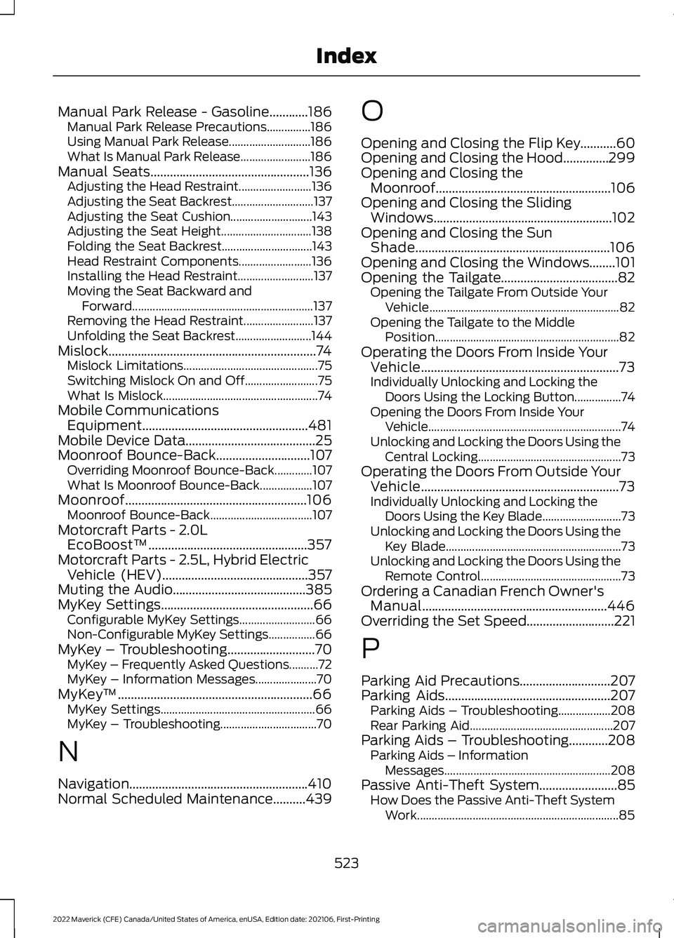 FORD MAVERICK 2022  Owners Manual Manual Park Release - Gasoline............186
Manual Park Release Precautions...............186
Using Manual Park Release............................ 186
What Is Manual Park Release...................