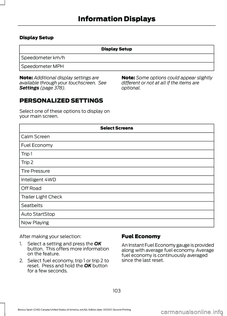 FORD BRONCO SPORT 2021  Owners Manual Display Setup
Display Setup
Speedometer km/h
Speedometer MPH
Note: Additional display settings are
available through your touchscreen.  See
Settings (page 378).
PERSONALIZED SETTINGS
Select one of the