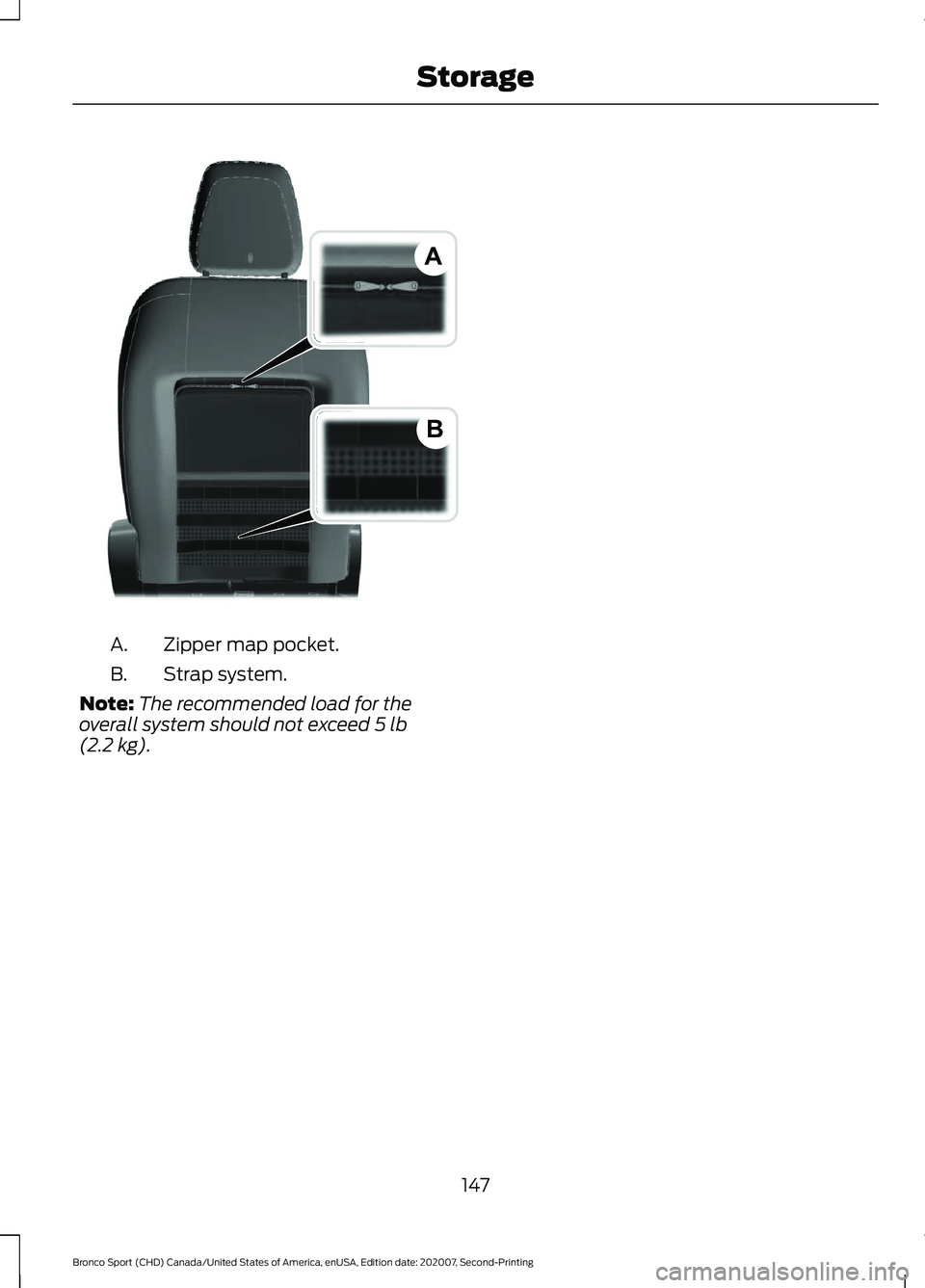 FORD BRONCO SPORT 2021  Owners Manual Zipper map pocket.
A.
Strap system.
B.
Note: The recommended load for the
overall system should not exceed 5 lb
(2.2 kg).
147
Bronco Sport (CHD) Canada/United States of America, enUSA, Edition date: 2