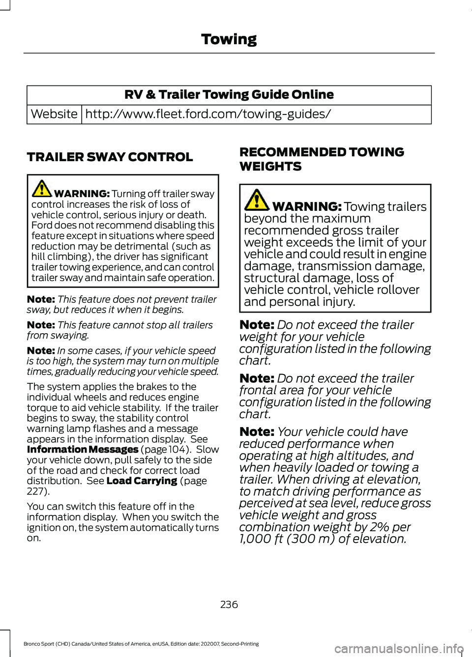 FORD BRONCO SPORT 2021  Owners Manual RV & Trailer Towing Guide Online
http://www.fleet.ford.com/towing-guides/
Website
TRAILER SWAY CONTROL WARNING: Turning off trailer sway
control increases the risk of loss of
vehicle control, serious 
