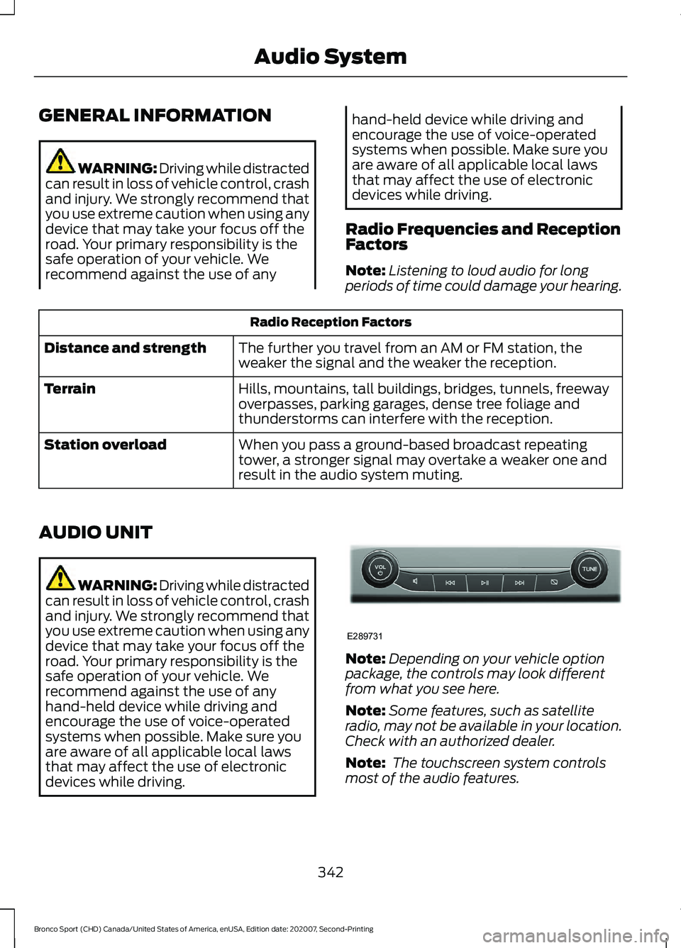 FORD BRONCO SPORT 2021  Owners Manual GENERAL INFORMATION
WARNING: Driving while distracted
can result in loss of vehicle control, crash
and injury. We strongly recommend that
you use extreme caution when using any
device that may take yo