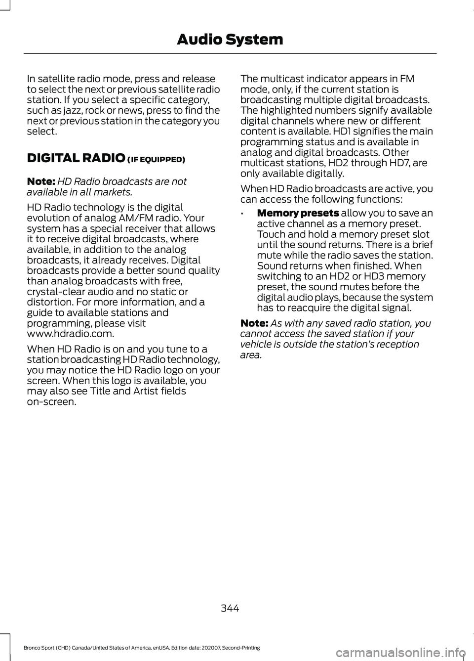 FORD BRONCO SPORT 2021  Owners Manual In satellite radio mode, press and release
to select the next or previous satellite radio
station. If you select a specific category,
such as jazz, rock or news, press to find the
next or previous sta