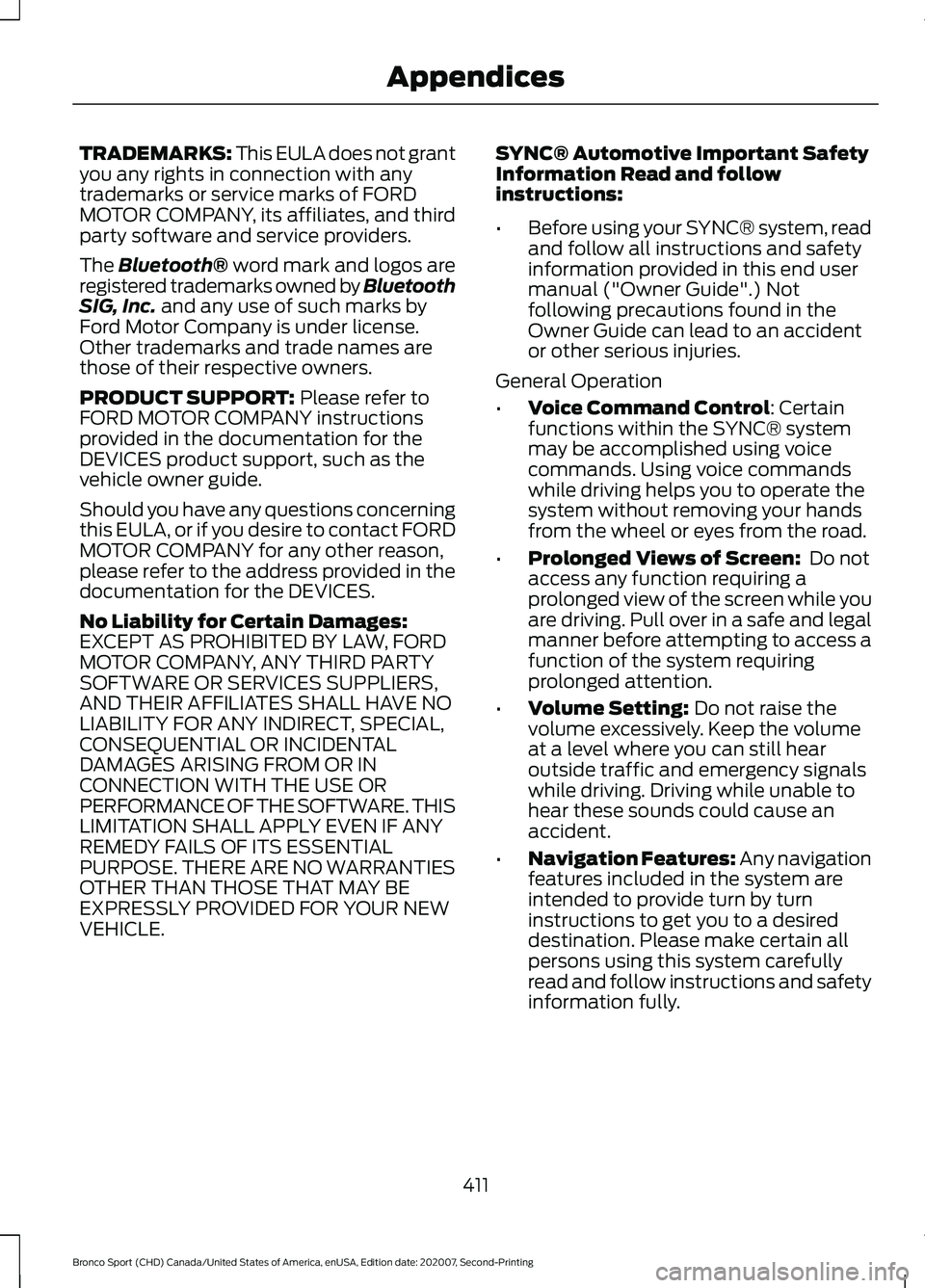 FORD BRONCO SPORT 2021  Owners Manual TRADEMARKS: This EULA does not grant
you any rights in connection with any
trademarks or service marks of FORD
MOTOR COMPANY, its affiliates, and third
party software and service providers.
The Blueto