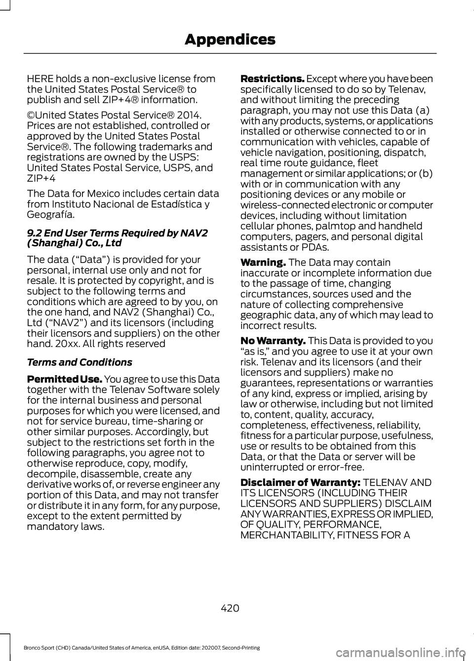FORD BRONCO SPORT 2021  Owners Manual HERE holds a non-exclusive license from
the United States Postal Service® to
publish and sell ZIP+4® information.
©United States Postal Service® 2014.
Prices are not established, controlled or
app