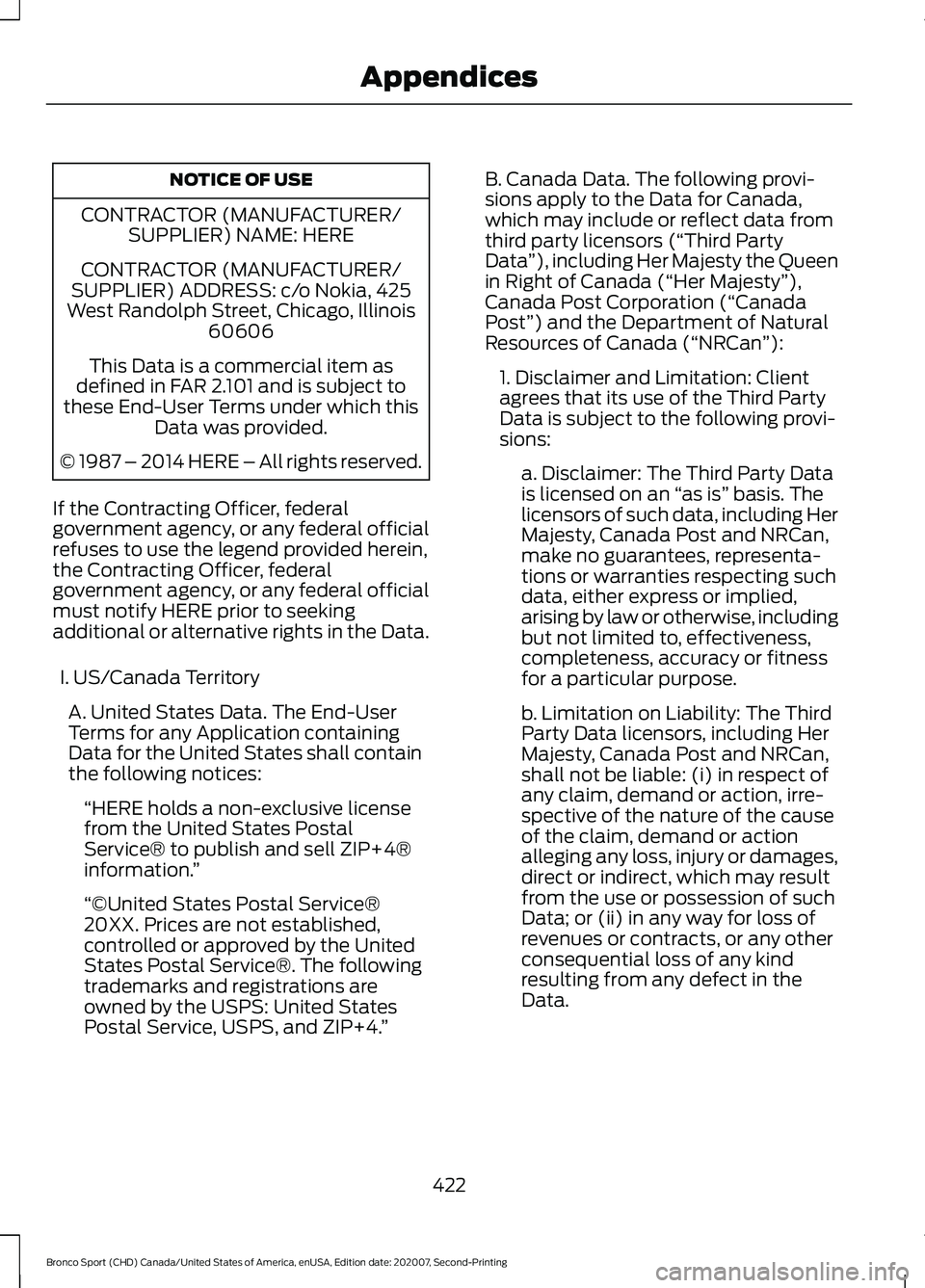FORD BRONCO SPORT 2021  Owners Manual NOTICE OF USE
CONTRACTOR (MANUFACTURER/ SUPPLIER) NAME: HERE
CONTRACTOR (MANUFACTURER/
SUPPLIER) ADDRESS: c/o Nokia, 425
West Randolph Street, Chicago, Illinois 60606
This Data is a commercial item as