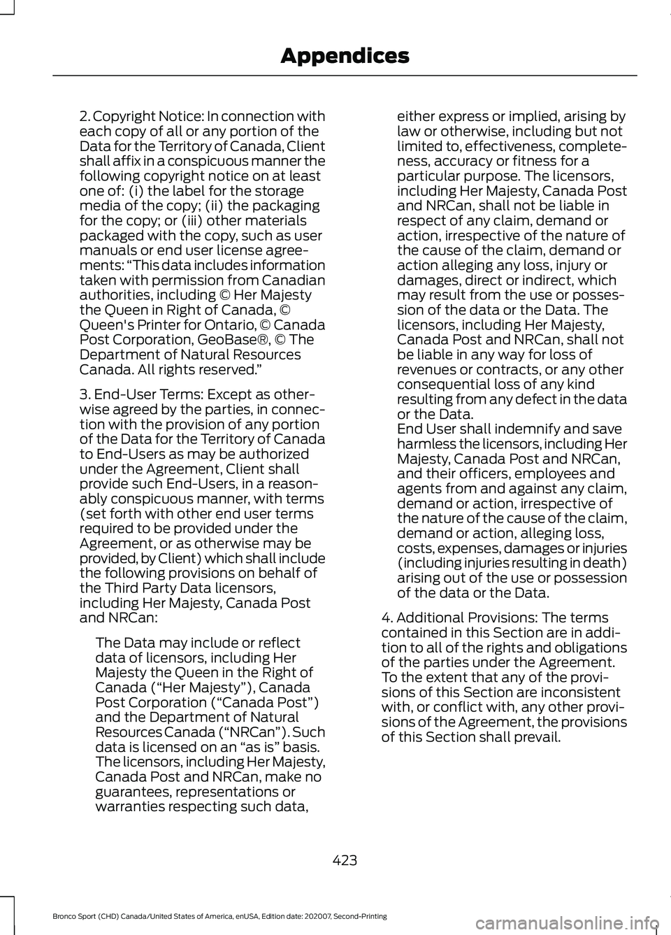 FORD BRONCO SPORT 2021  Owners Manual 2. Copyright Notice: In connection with
each copy of all or any portion of the
Data for the Territory of Canada, Client
shall affix in a conspicuous manner the
following copyright notice on at least
o